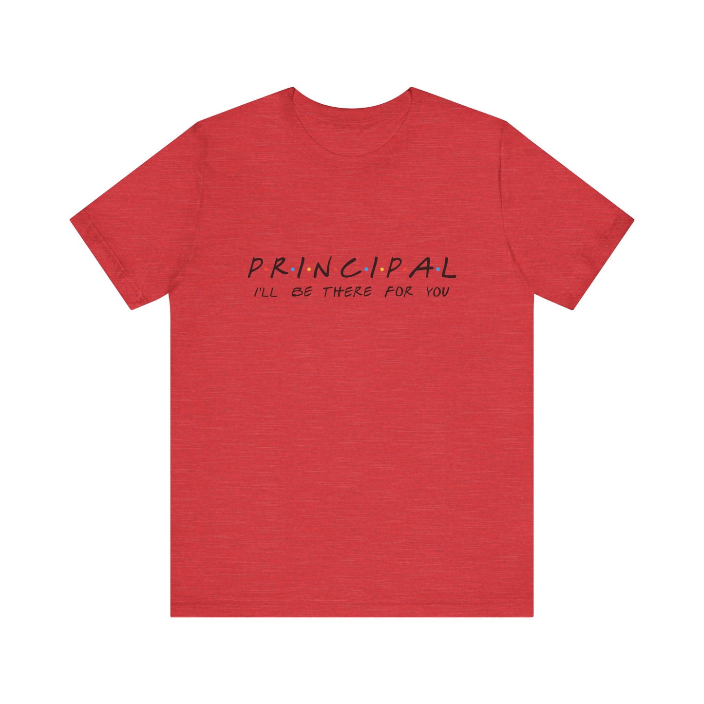 "Principal: 'I'll Be There for You'