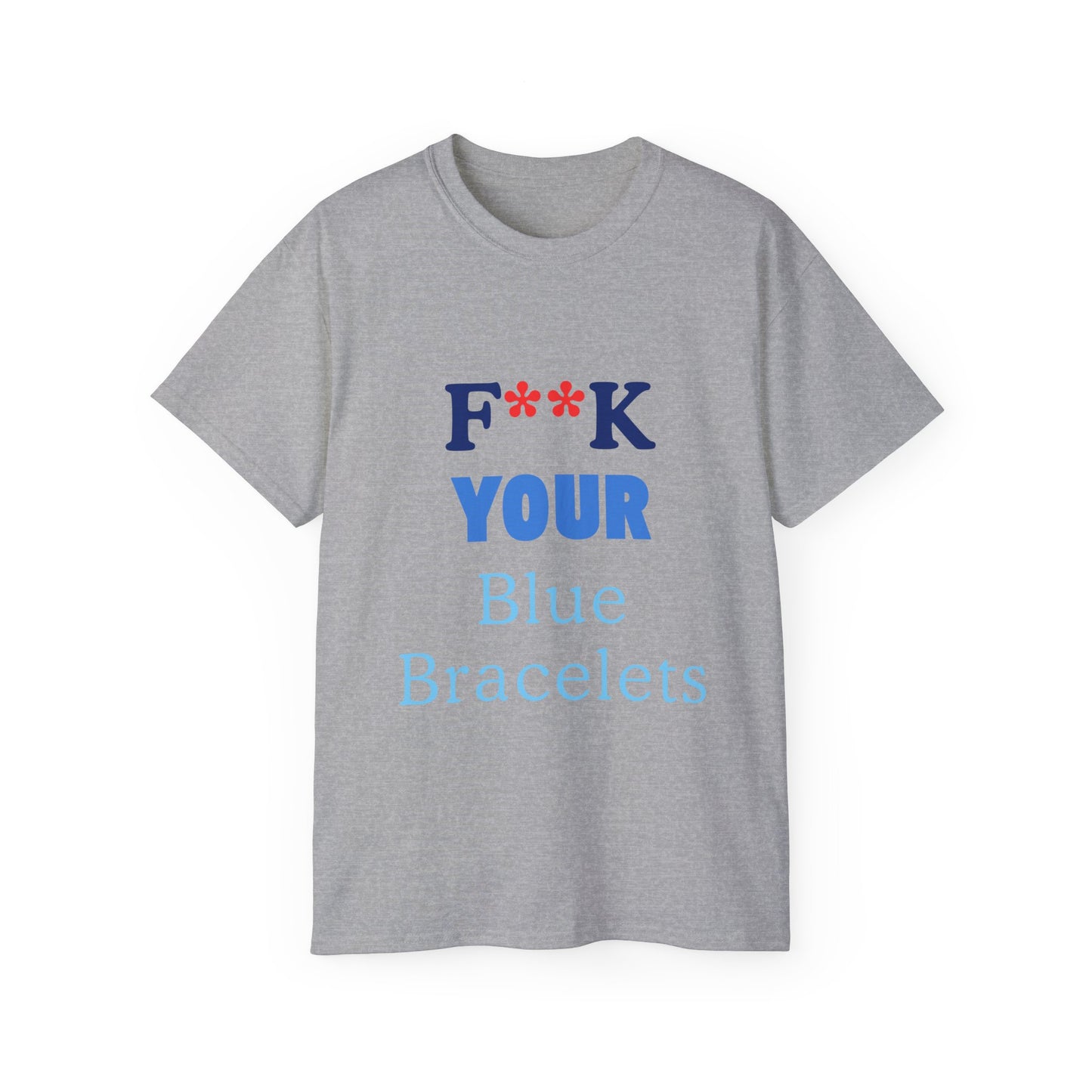 "F**K Your Blue Bracelets