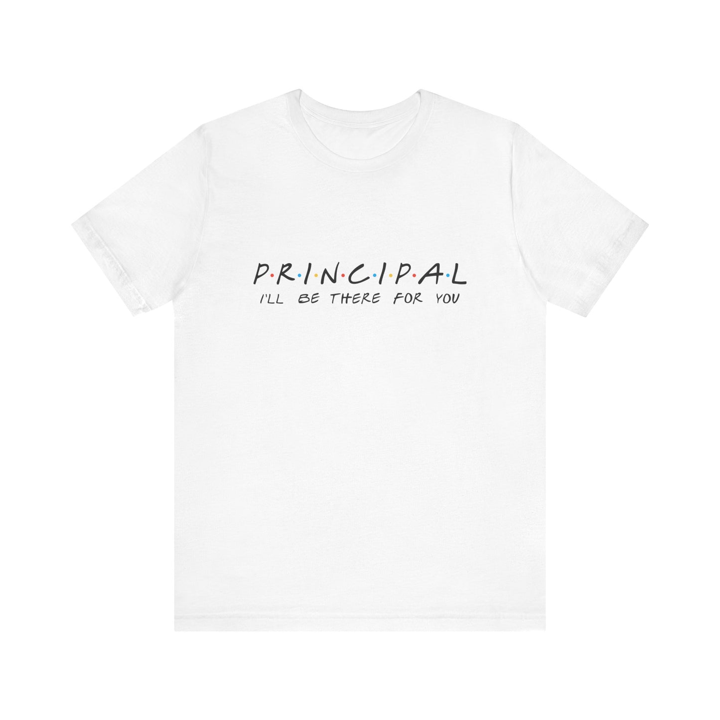 "Principal: 'I'll Be There for You'