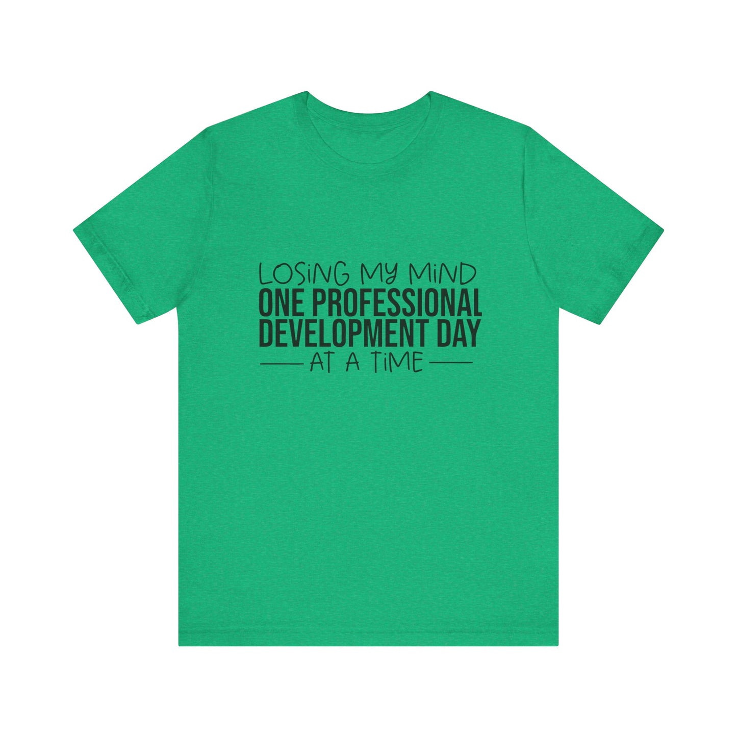 "Losing My Mind" Professional development shirt -Black font