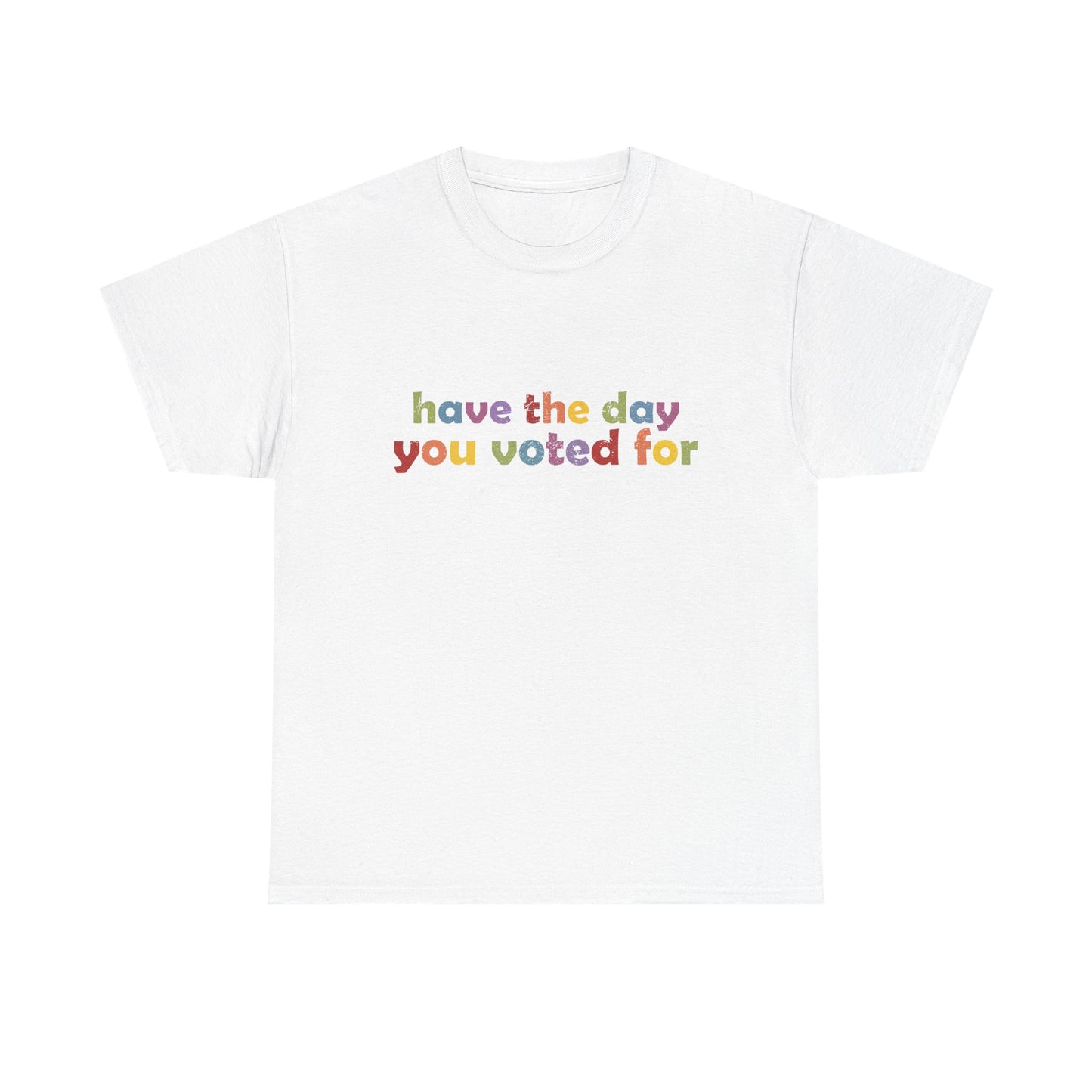 Vote Motivational - "Have the Day You Voted For"
