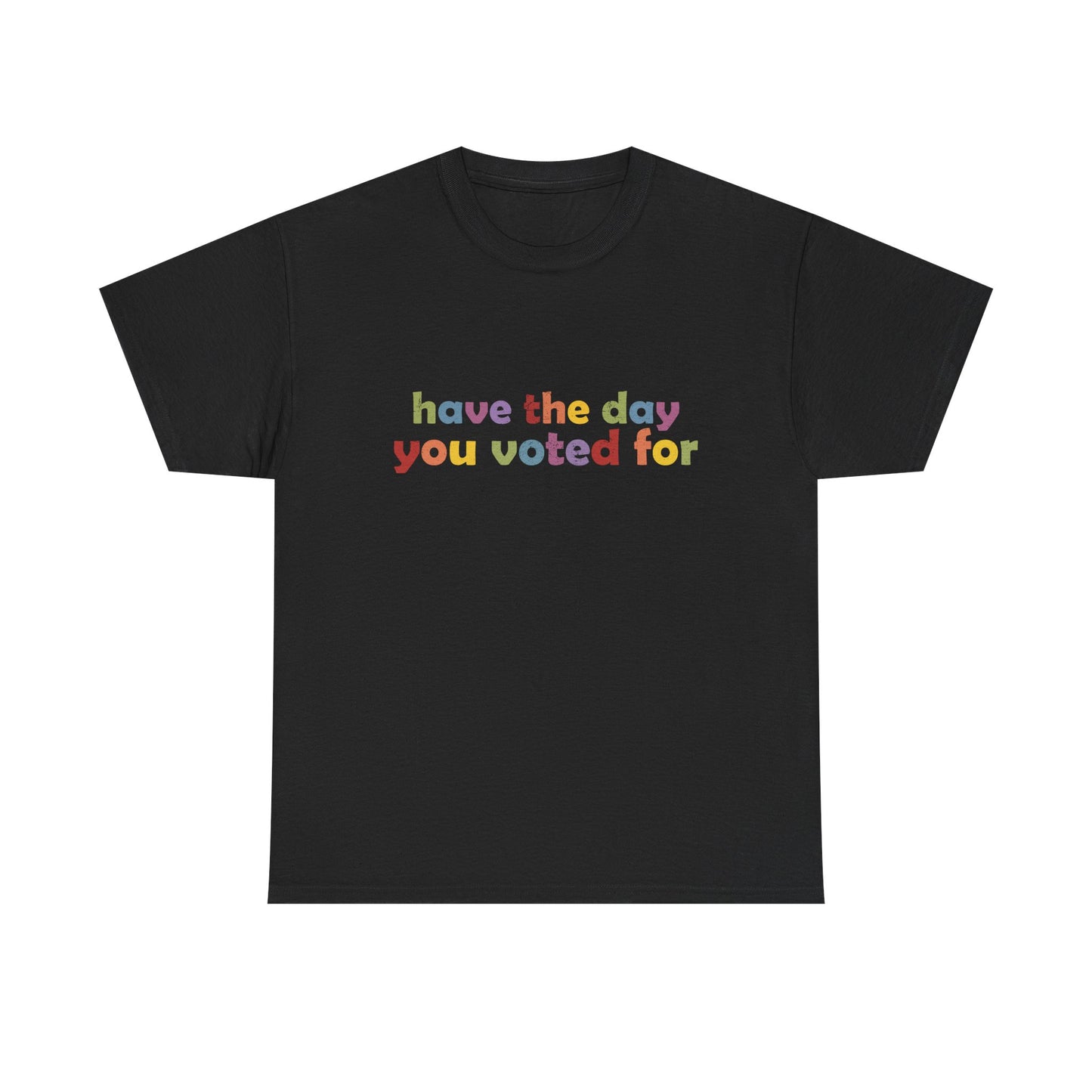Vote Motivational - "Have the Day You Voted For"