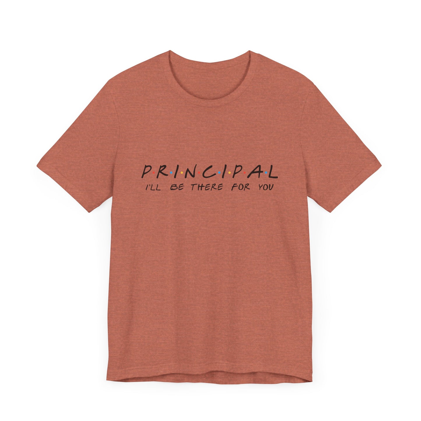 "Principal: 'I'll Be There for You'