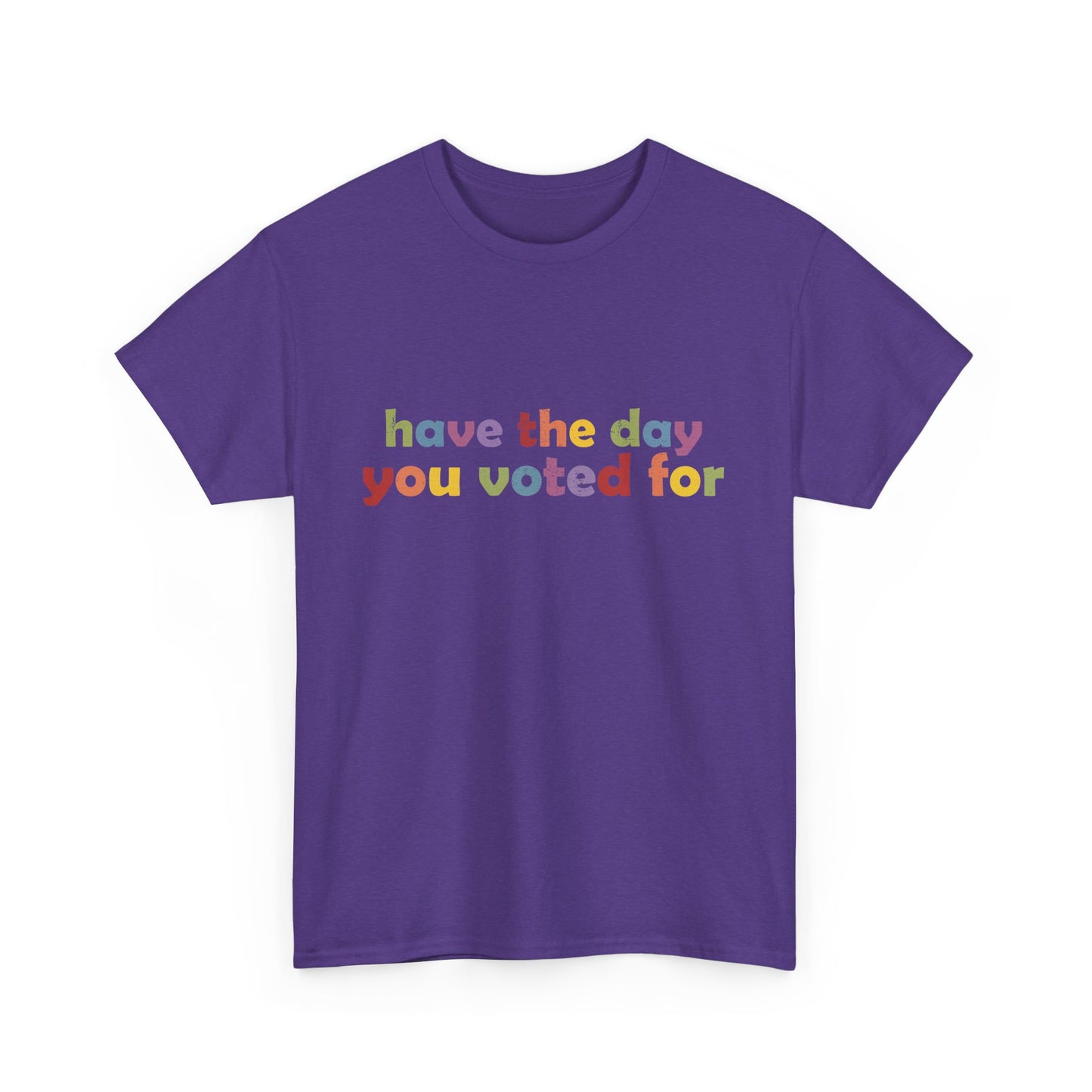 Vote Motivational - "Have the Day You Voted For"