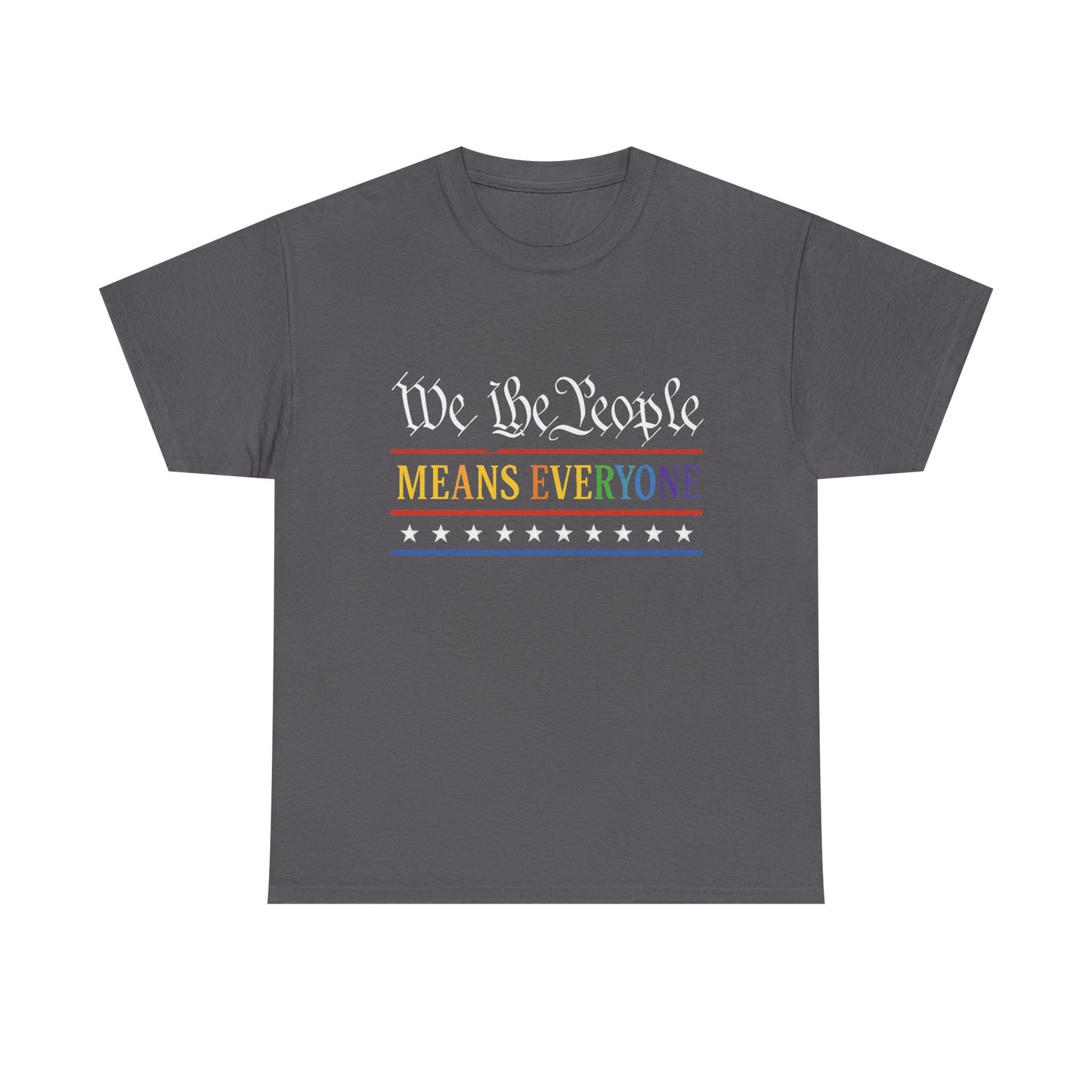 We The People Means Everyone Tee