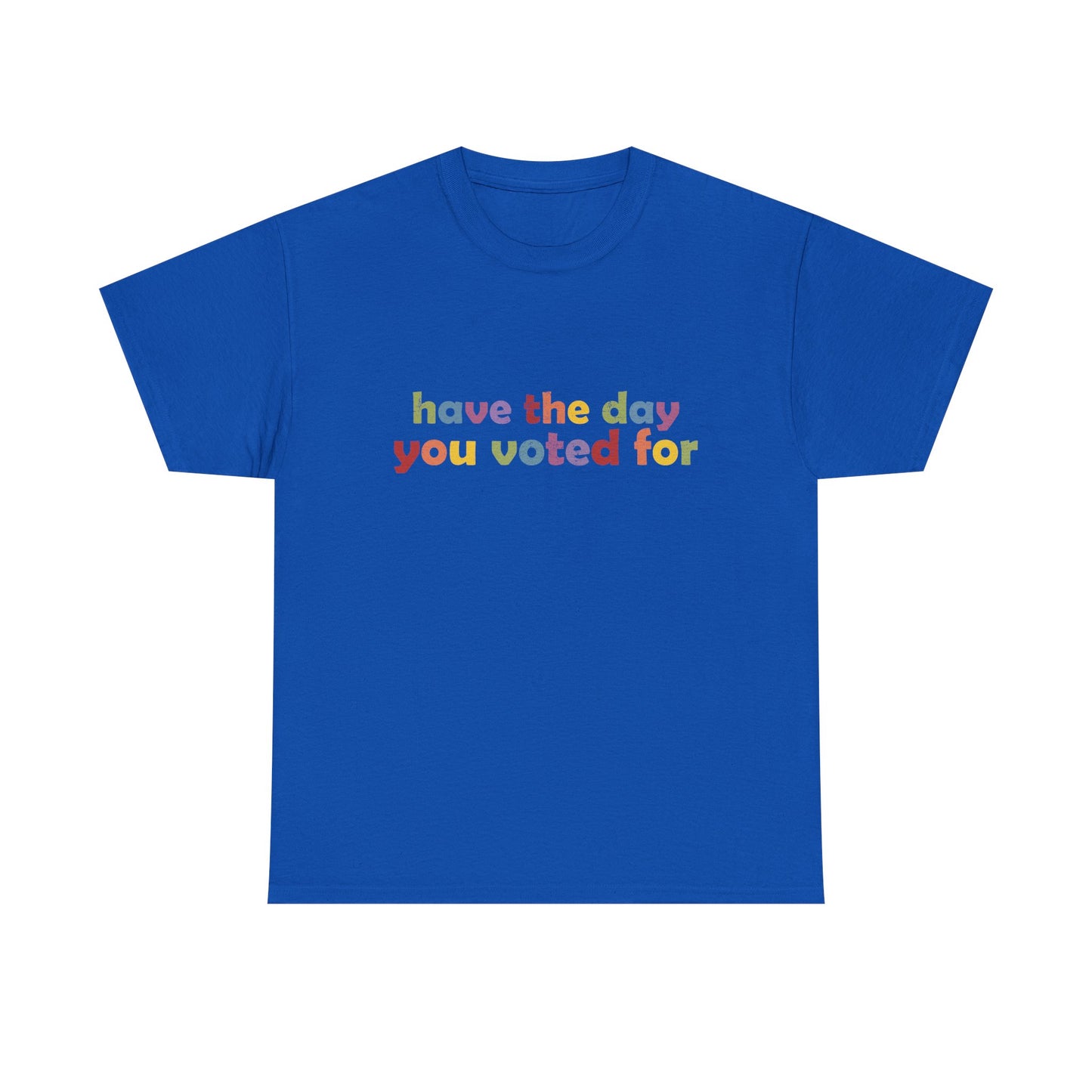 Vote Motivational - "Have the Day You Voted For"