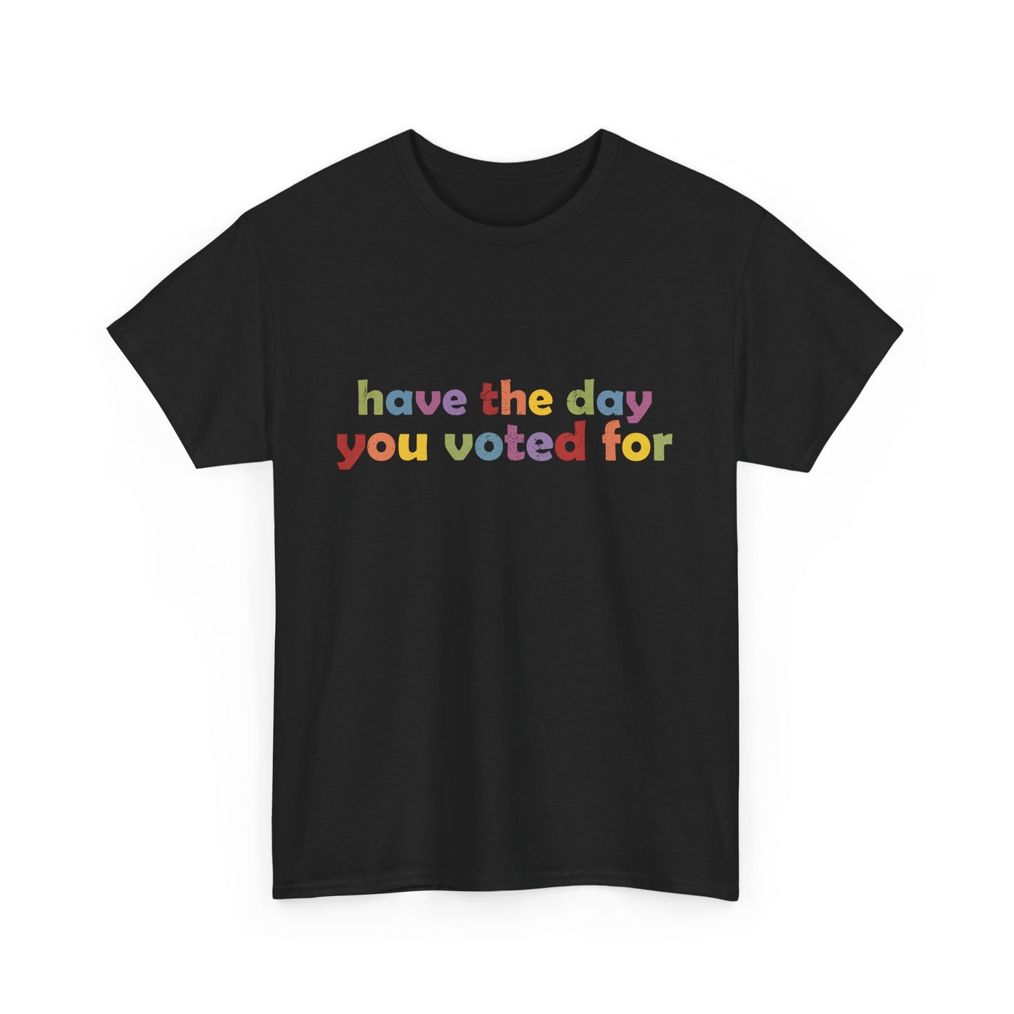 Vote Motivational - "Have the Day You Voted For"
