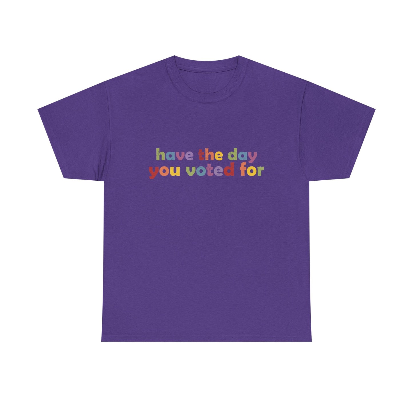 Vote Motivational - "Have the Day You Voted For"