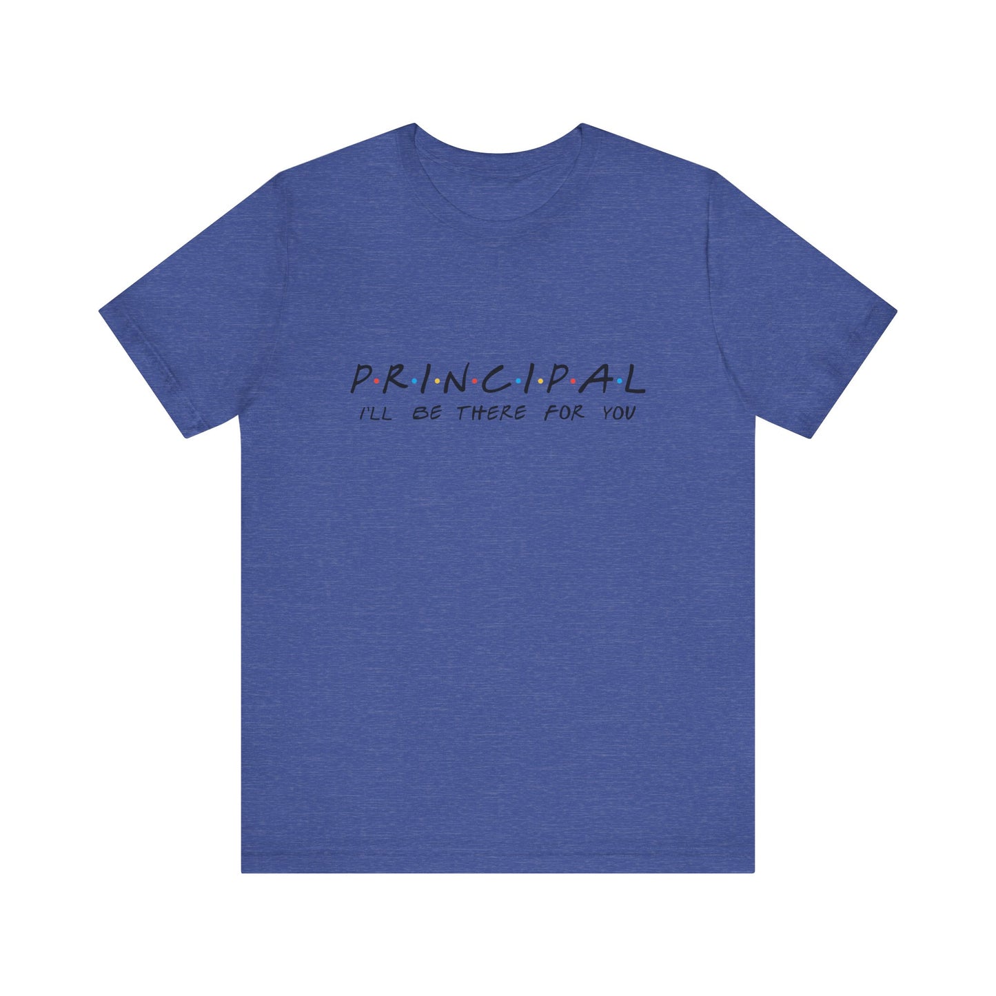"Principal: 'I'll Be There for You'
