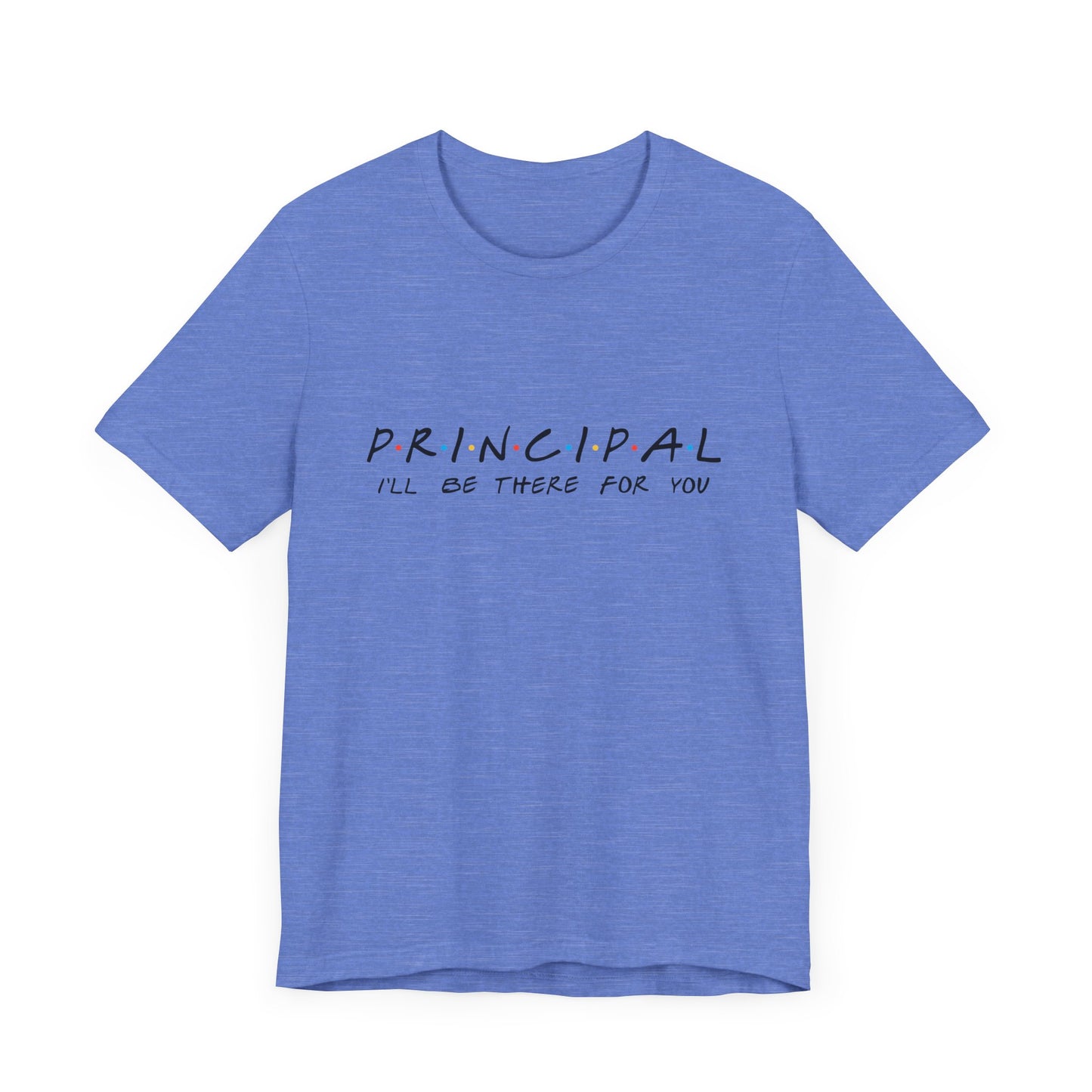 "Principal: 'I'll Be There for You'
