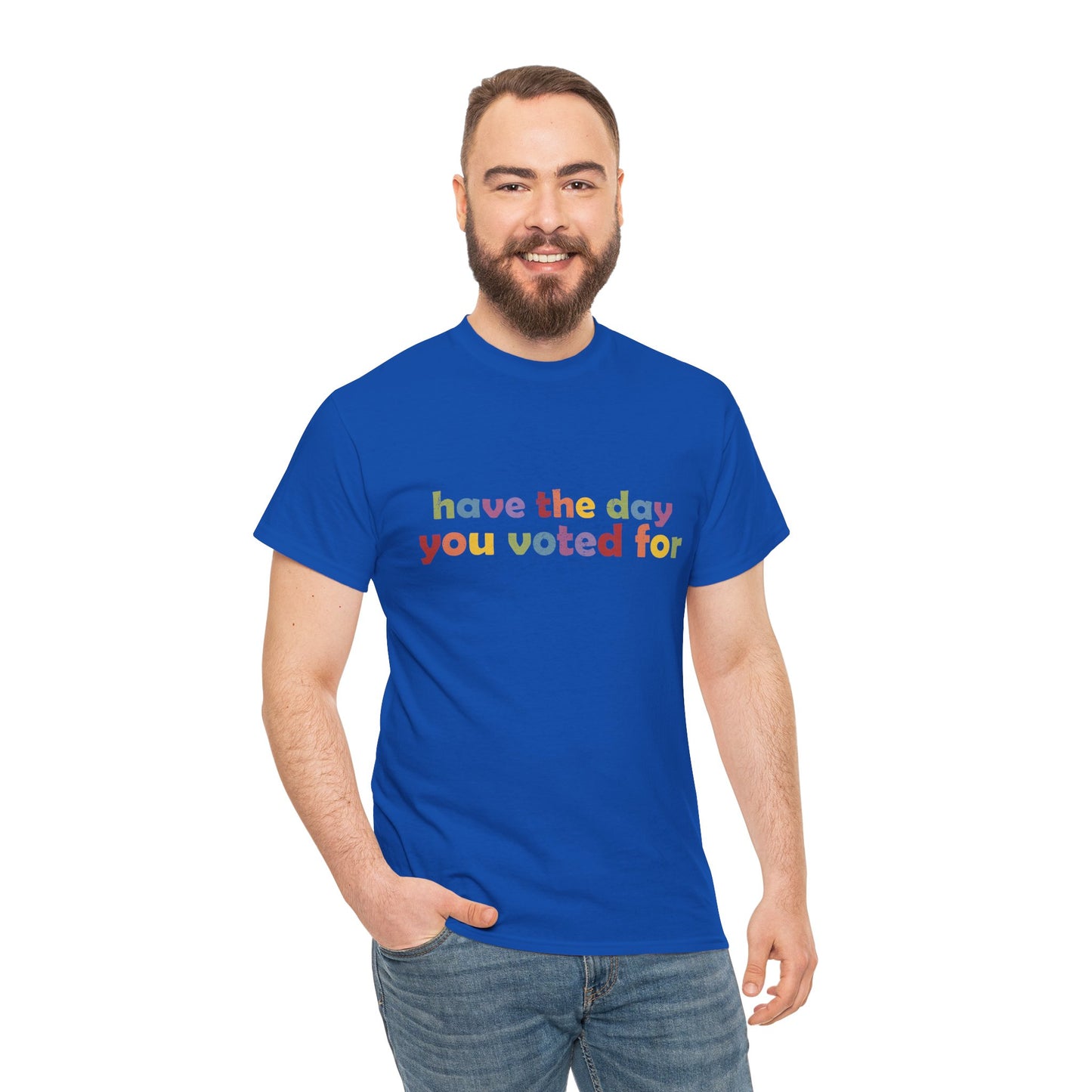Vote Motivational - "Have the Day You Voted For"
