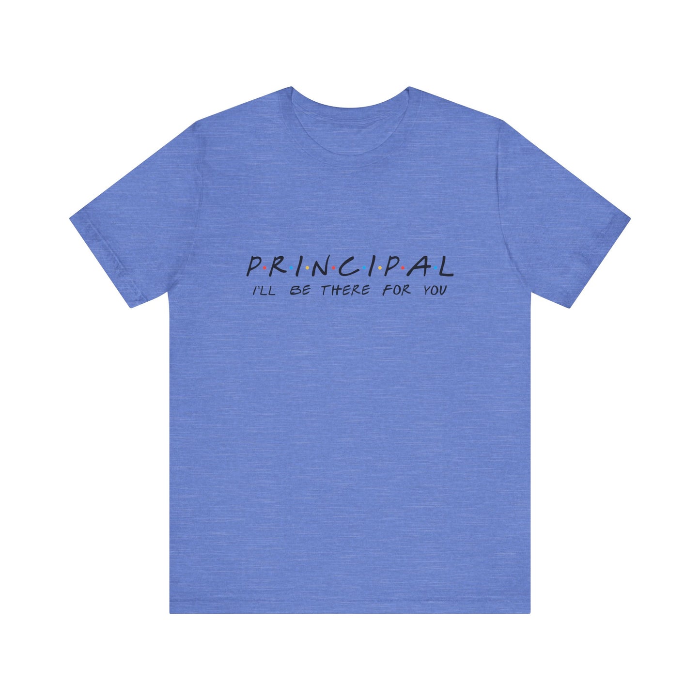 "Principal: 'I'll Be There for You'
