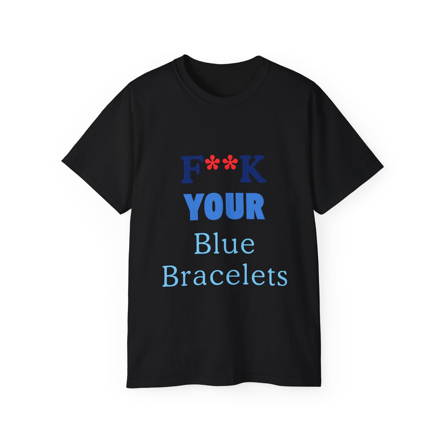 "F**K Your Blue Bracelets