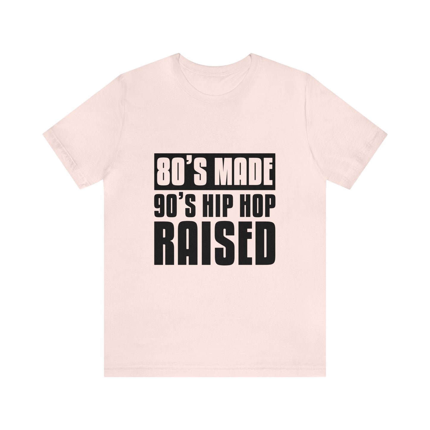 "80's Made, 90s Hip Hop Raised" unisex jersey tee