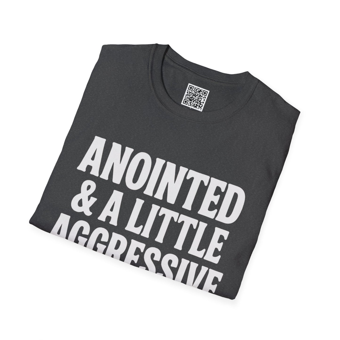 Anointed & A Little Aggressive T-Shirt