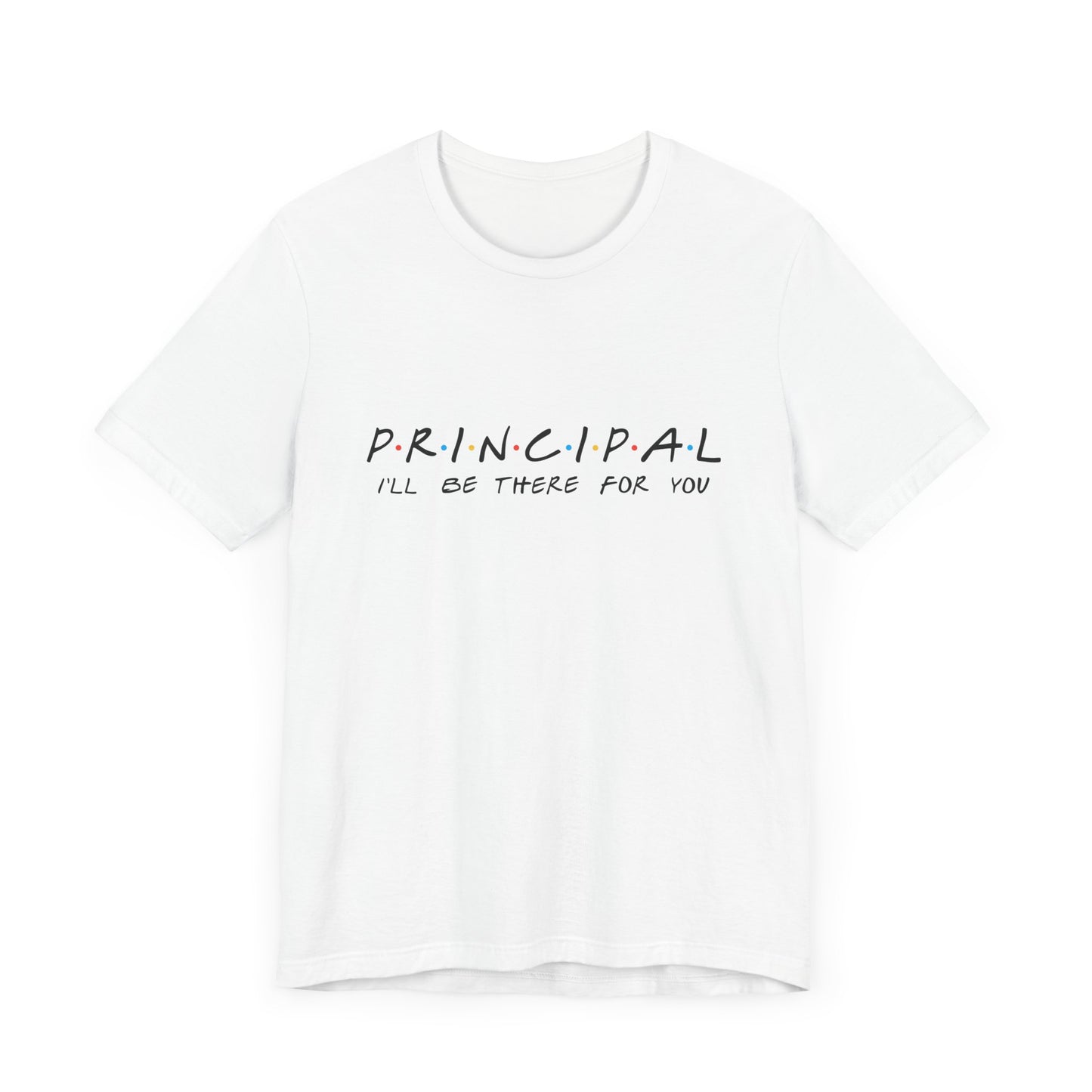"Principal: 'I'll Be There for You'