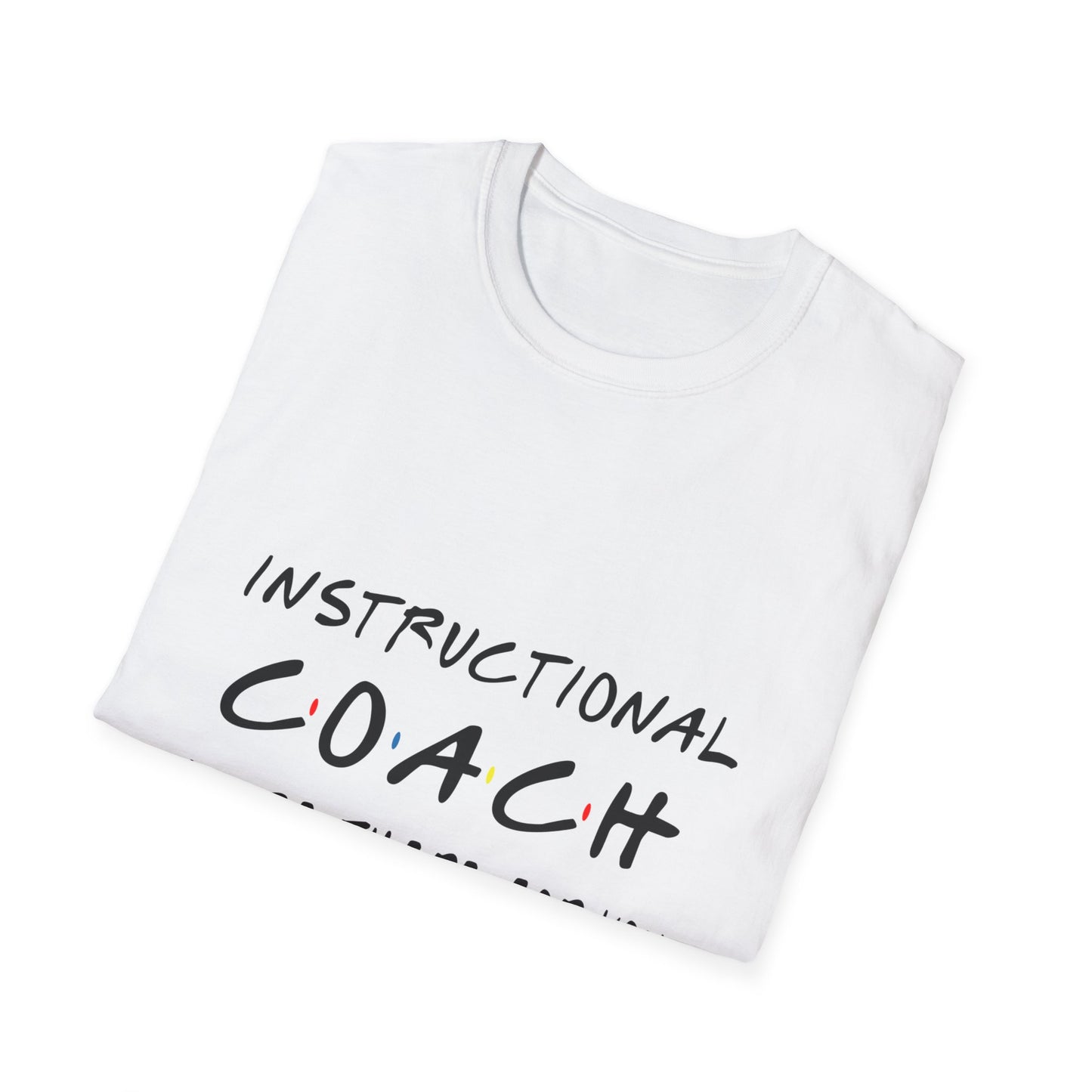 Instructional Coach: I’ll Be There for You” tee