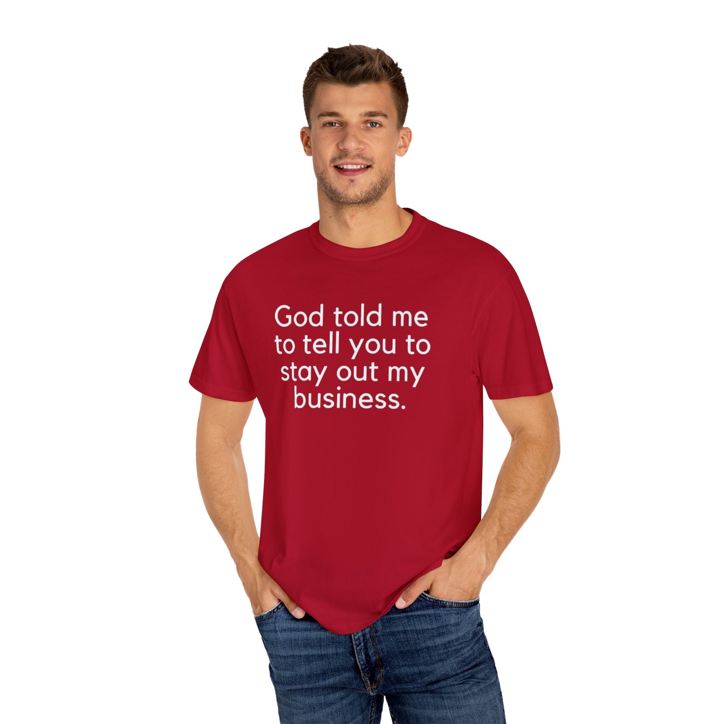 T-shirt - God Told Me To Tell You To Stay Out My Business