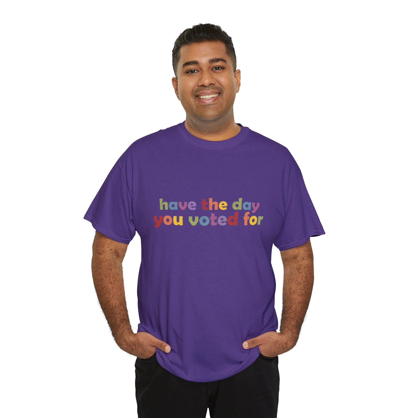 Vote Motivational - "Have the Day You Voted For"