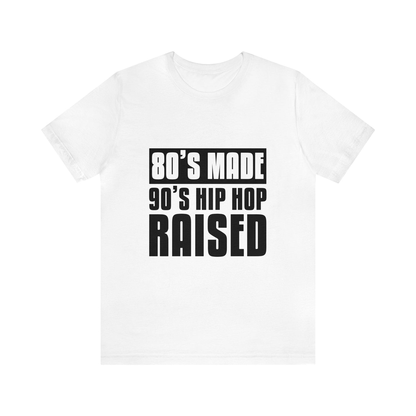"80's Made, 90s Hip Hop Raised" unisex jersey tee