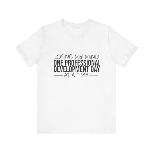 "Losing My Mind" Professional development shirt -Black font