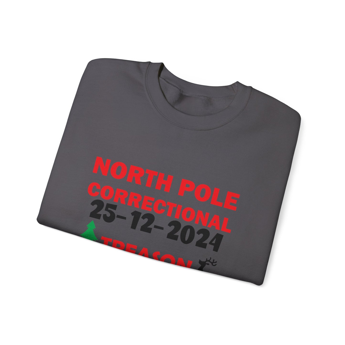 North Pole Correctional"  "Treason" Sweatshirt