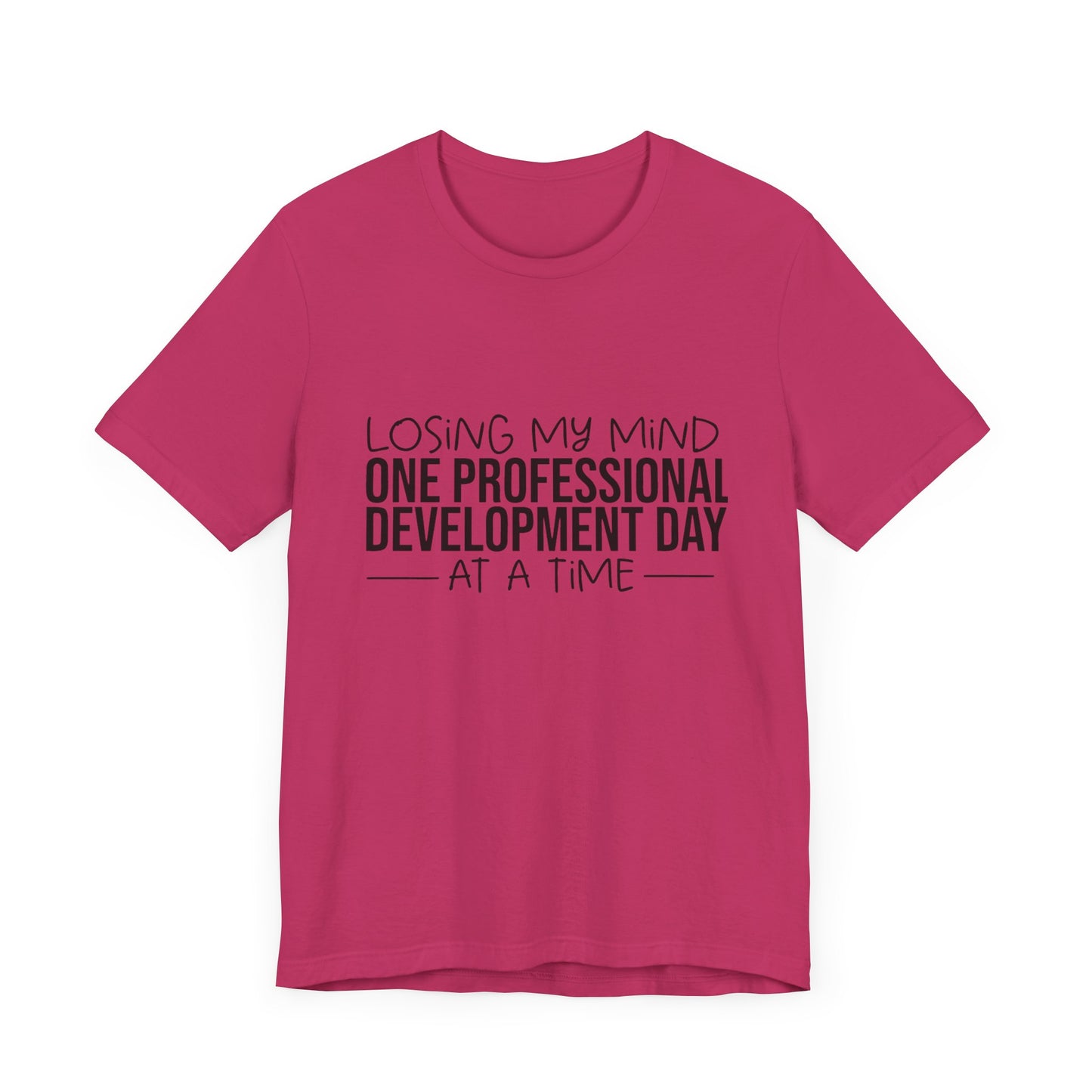 "Losing My Mind" Professional development shirt -Black font