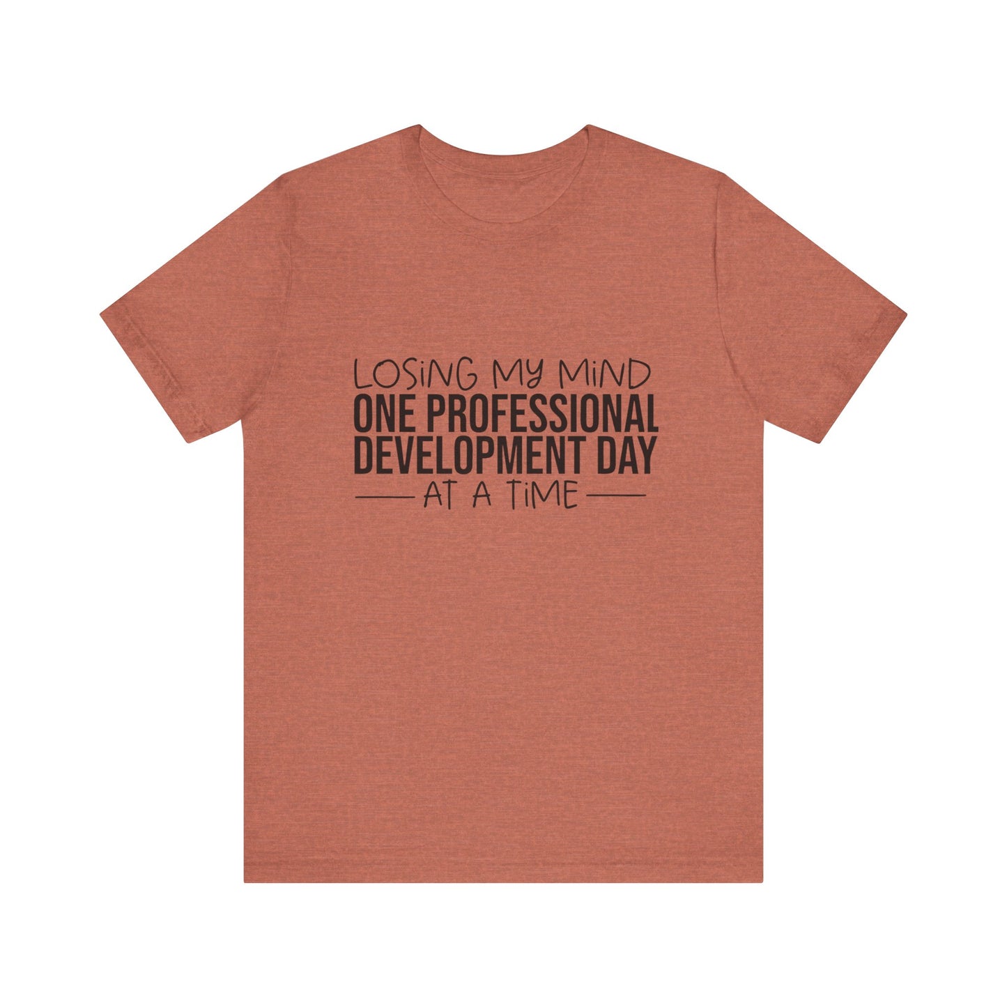 "Losing My Mind" Professional development shirt -Black font