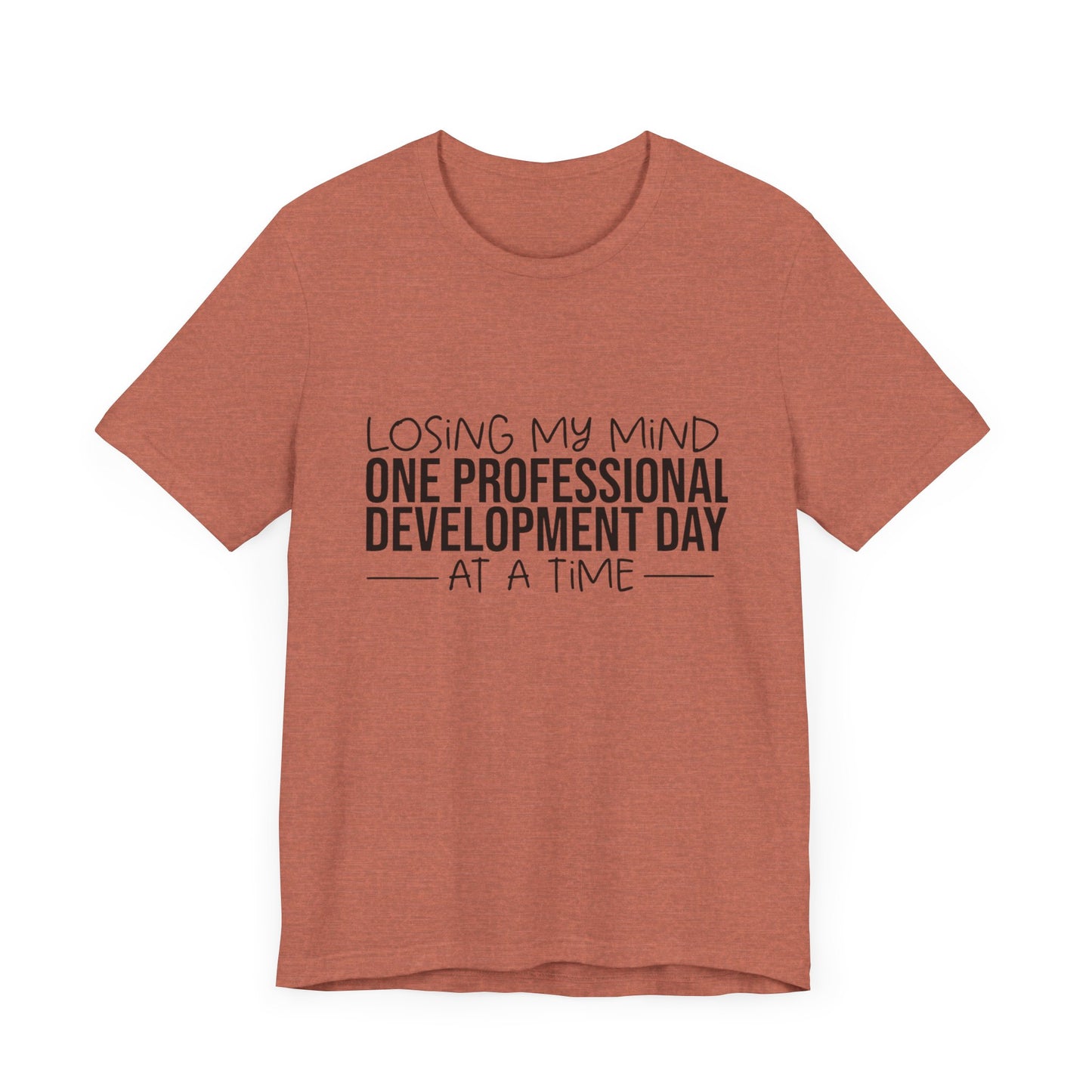"Losing My Mind" Professional development shirt -Black font