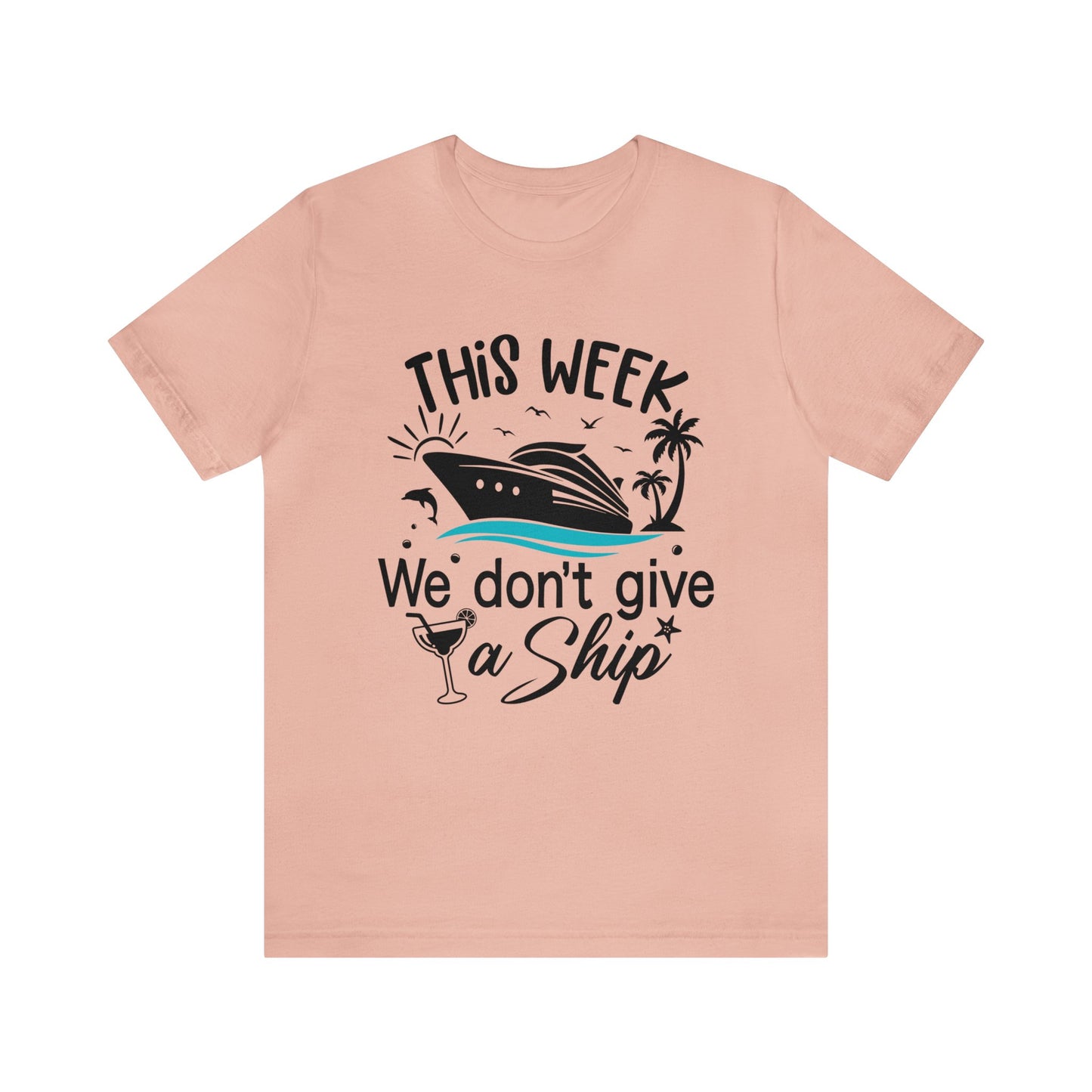 This Week We Don't Give a Ship Tee