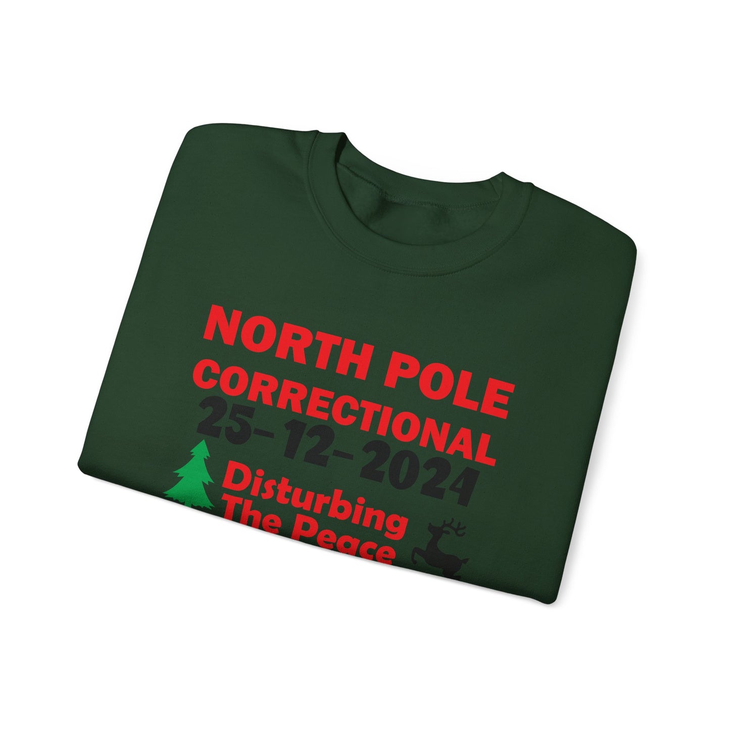 "North Pole Correctional"  Disturbing the Peace" Sweatshirt