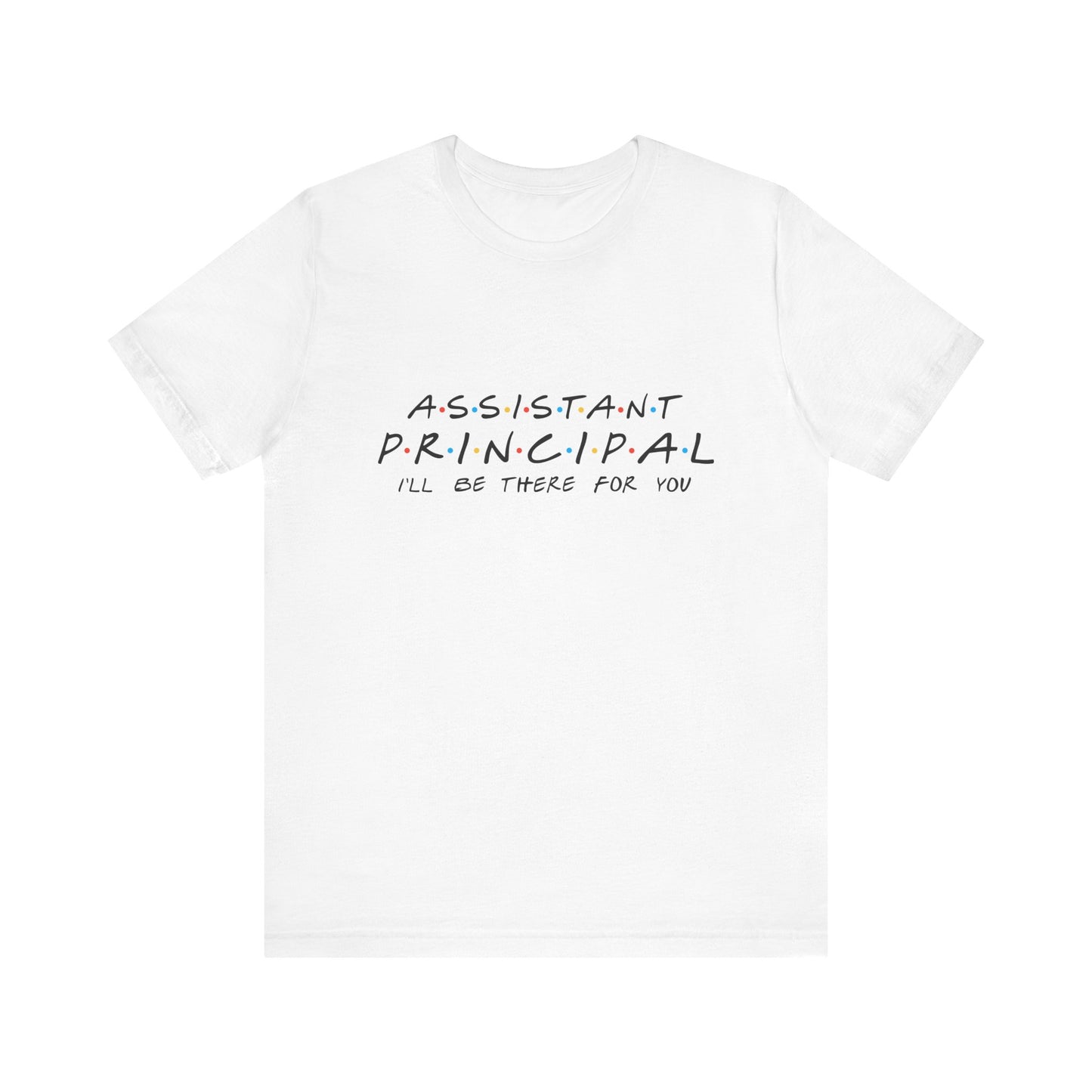 "Assistant Principal : 'I'll Be There for You