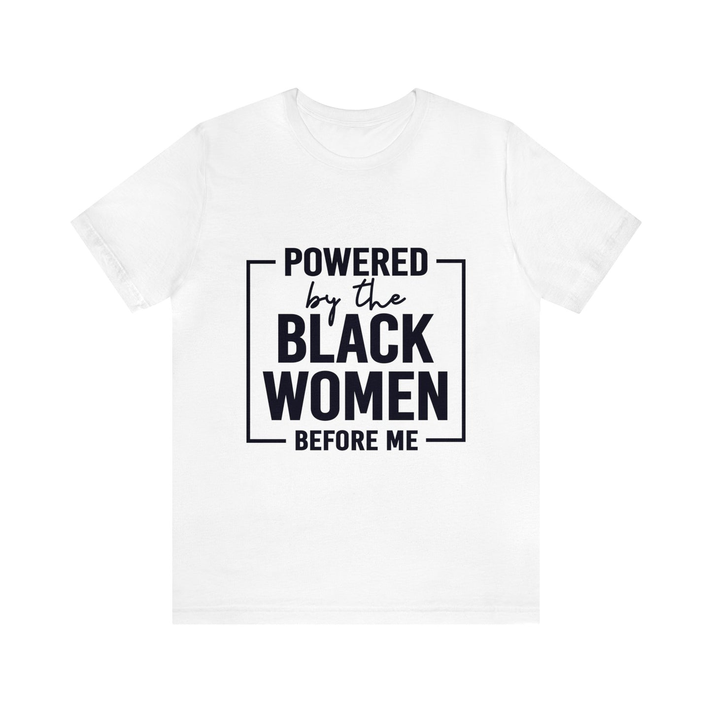 Powered by Black Women  tee.