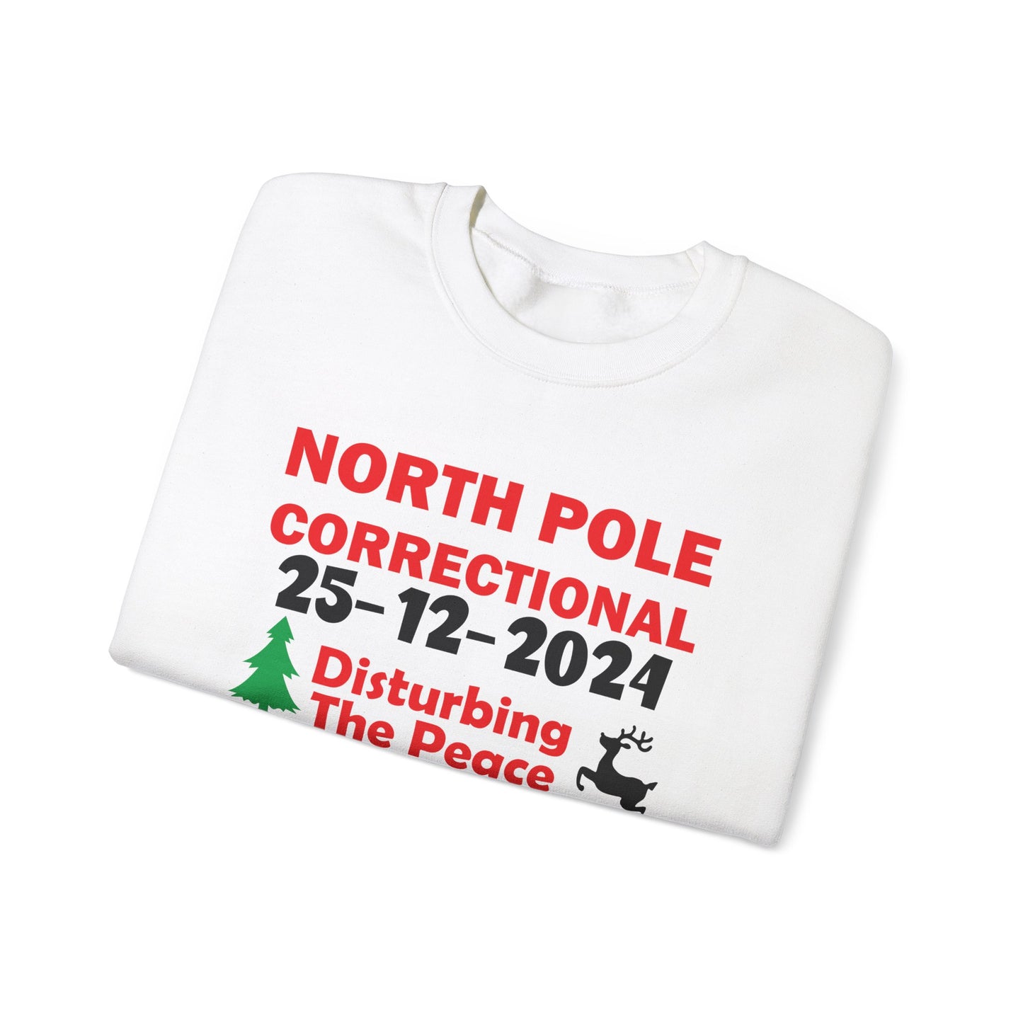 "North Pole Correctional"  Disturbing the Peace" Sweatshirt