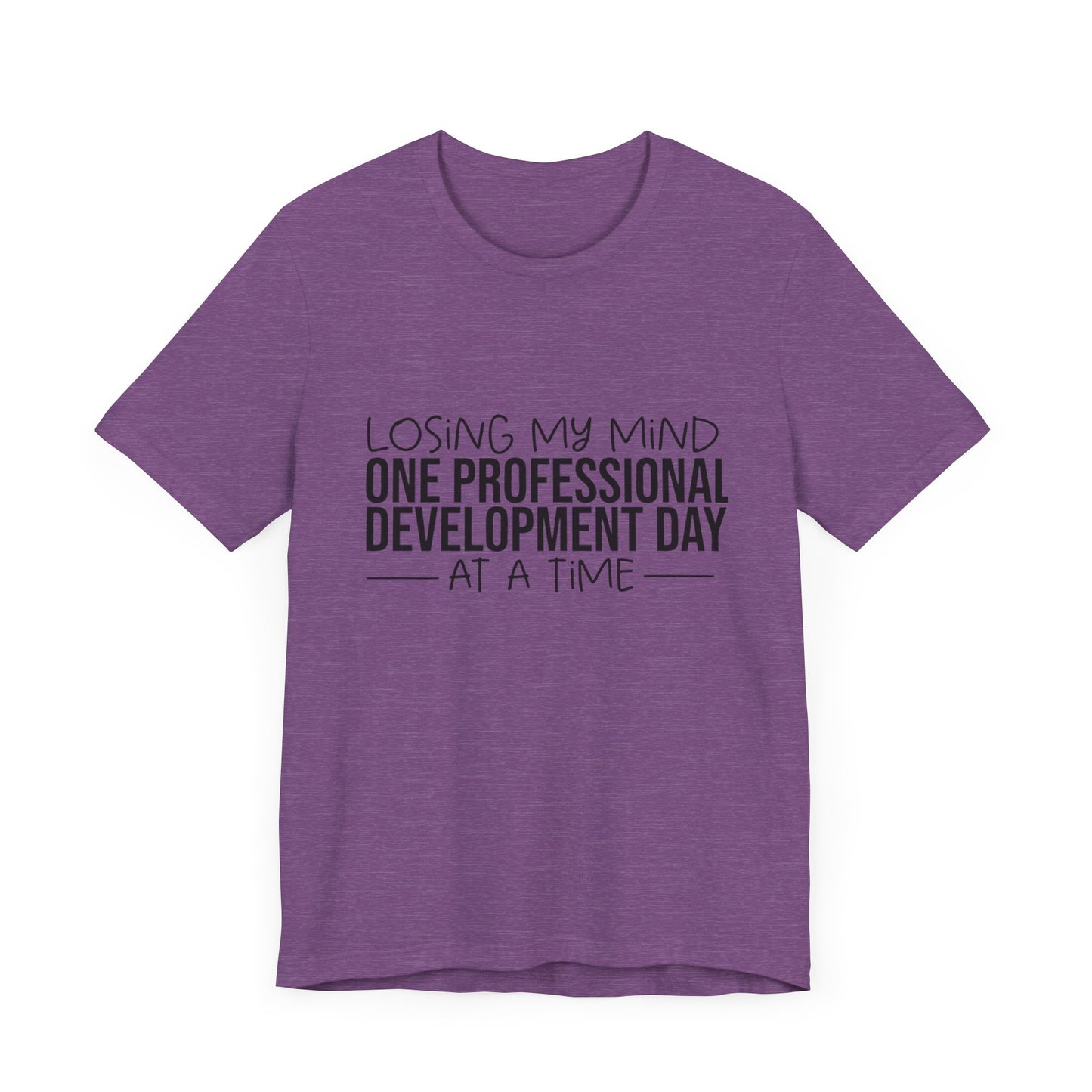 "Losing My Mind" Professional development shirt -Black font