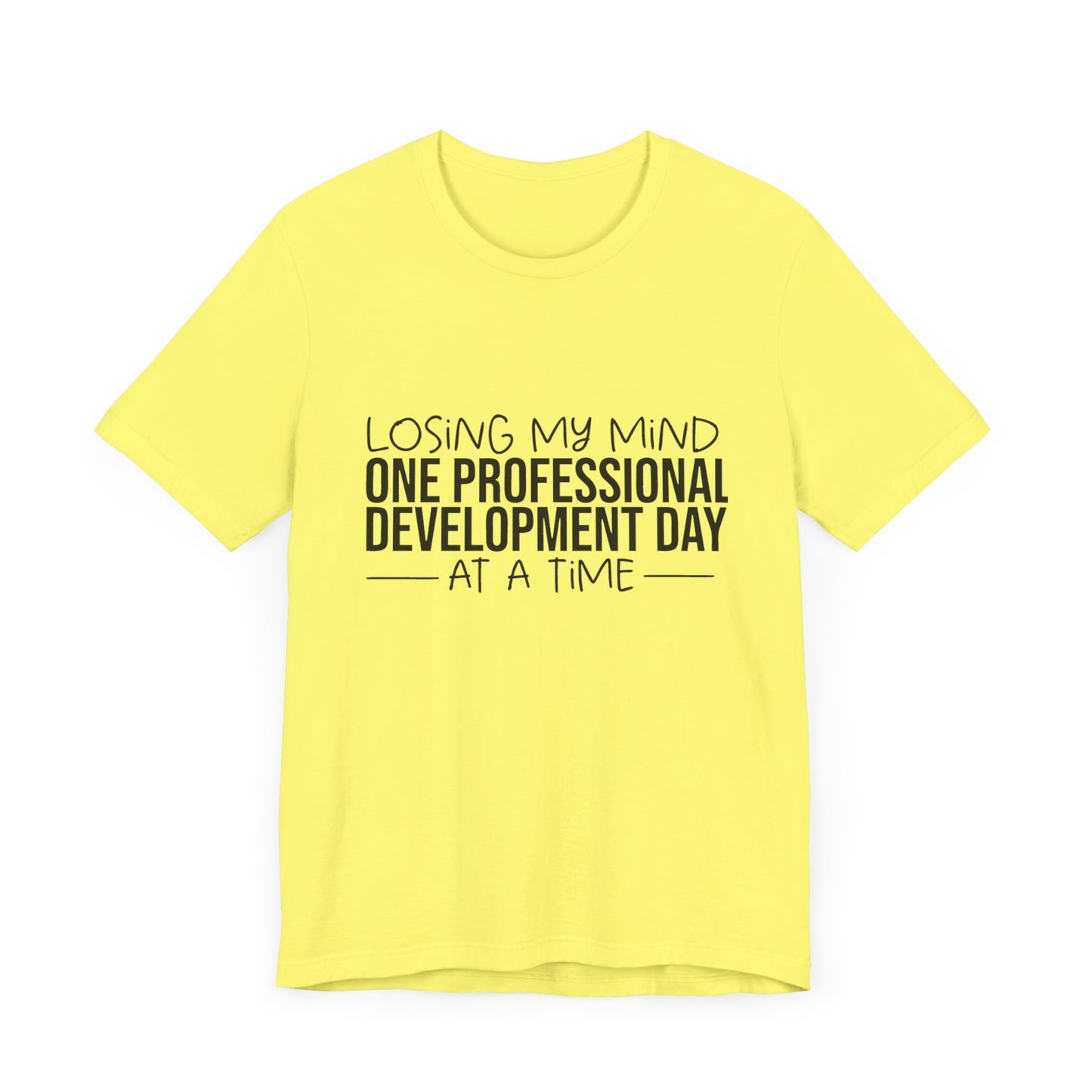 "Losing My Mind" Professional development shirt -Black font