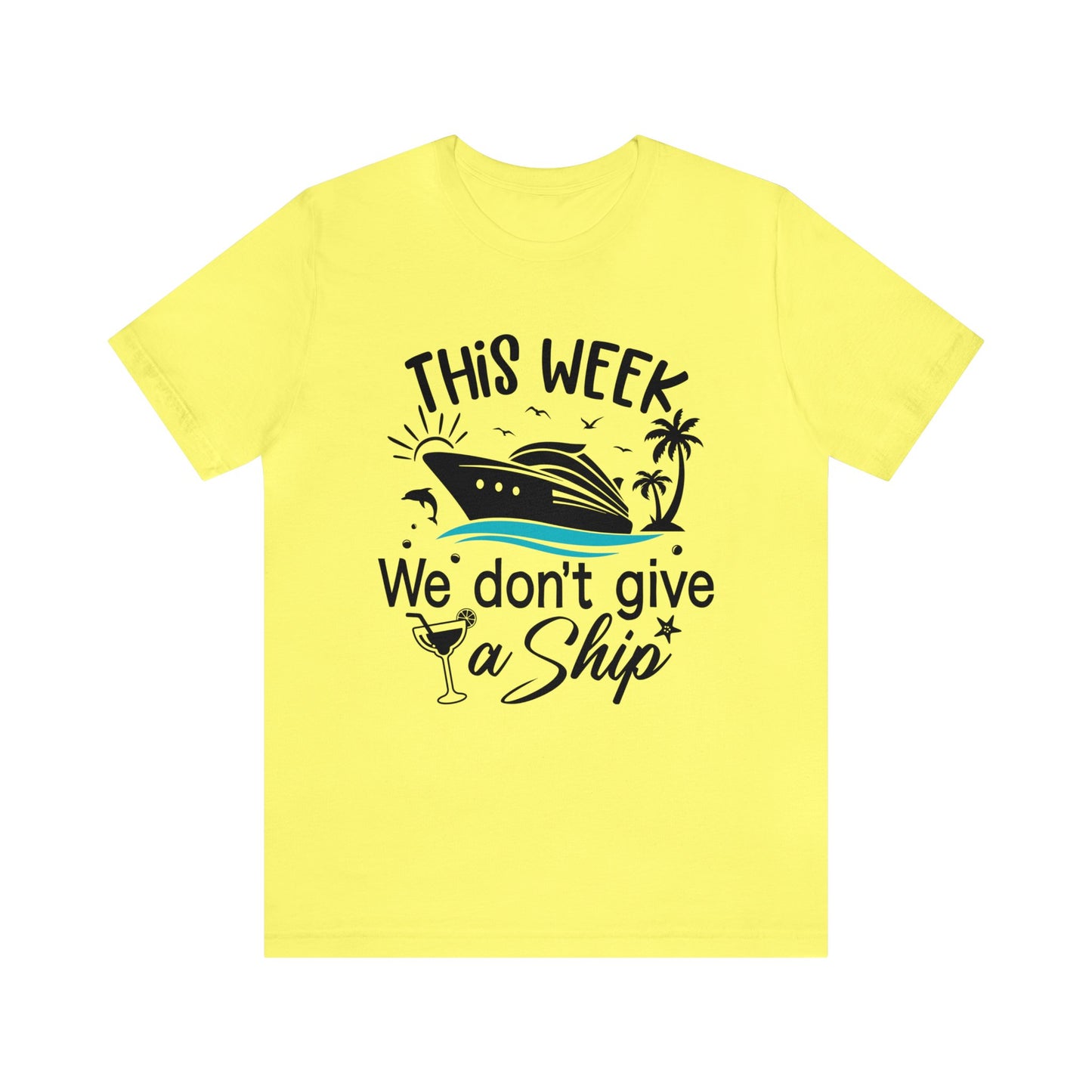 This Week We Don't Give a Ship Tee