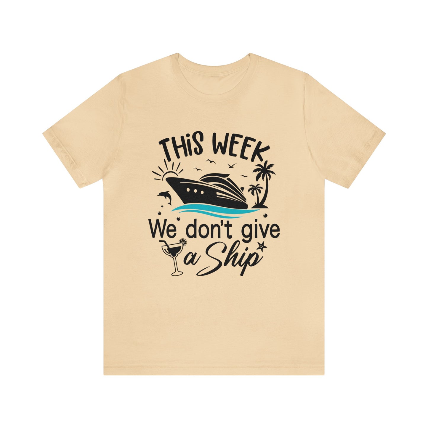 This Week We Don't Give a Ship Tee