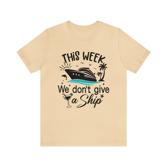 This Week We Don't Give a Ship Tee