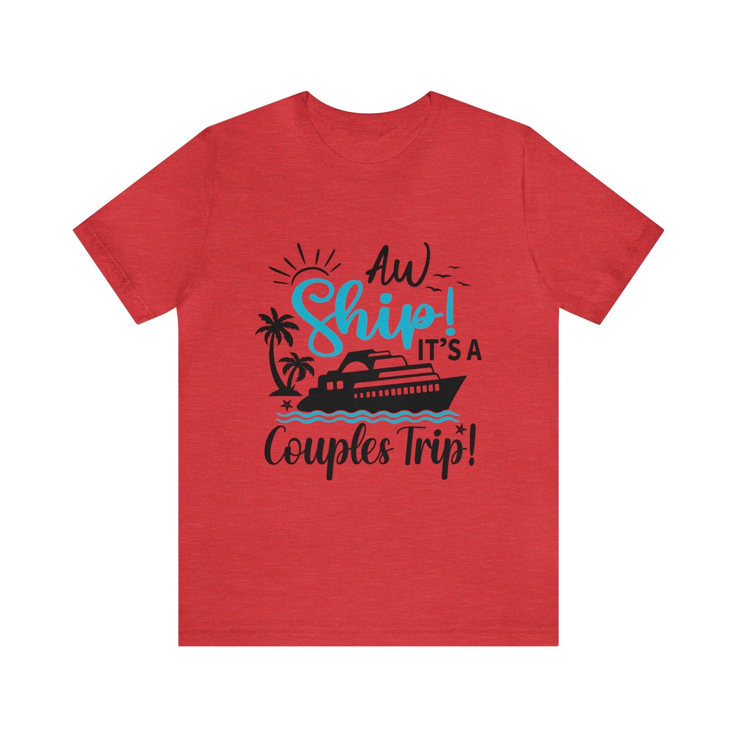 Ahoy Ship! It's a Couples Trip" tee.