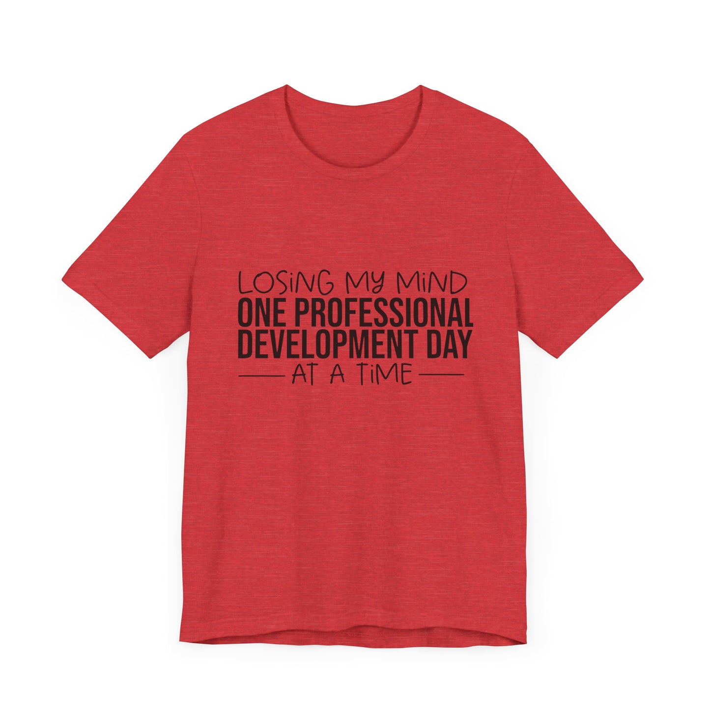 "Losing My Mind" Professional development shirt -Black font