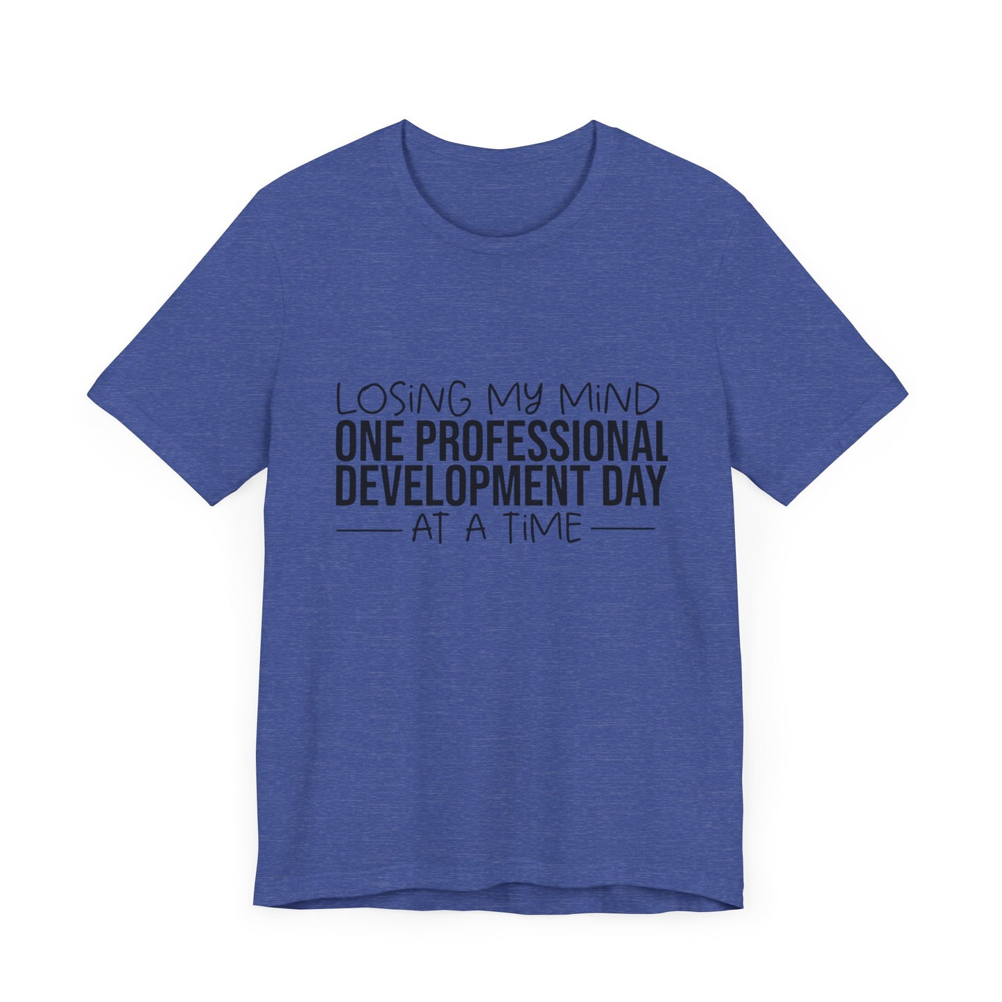 "Losing My Mind" Professional development shirt -Black font