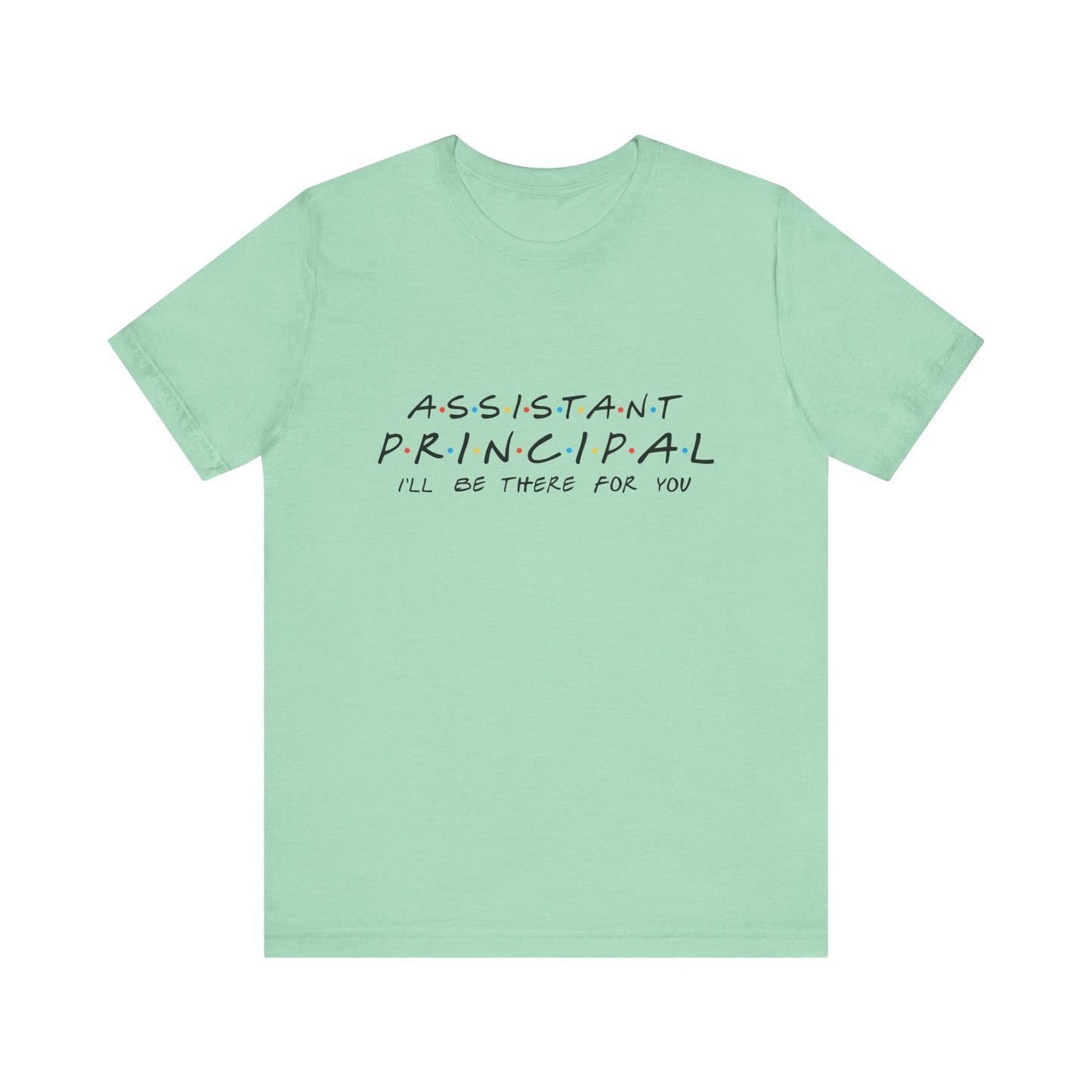 "Assistant Principal : 'I'll Be There for You