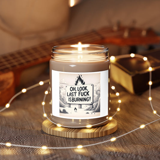 Oh, Look, Last fuck is burning Scented Candles, 9oz