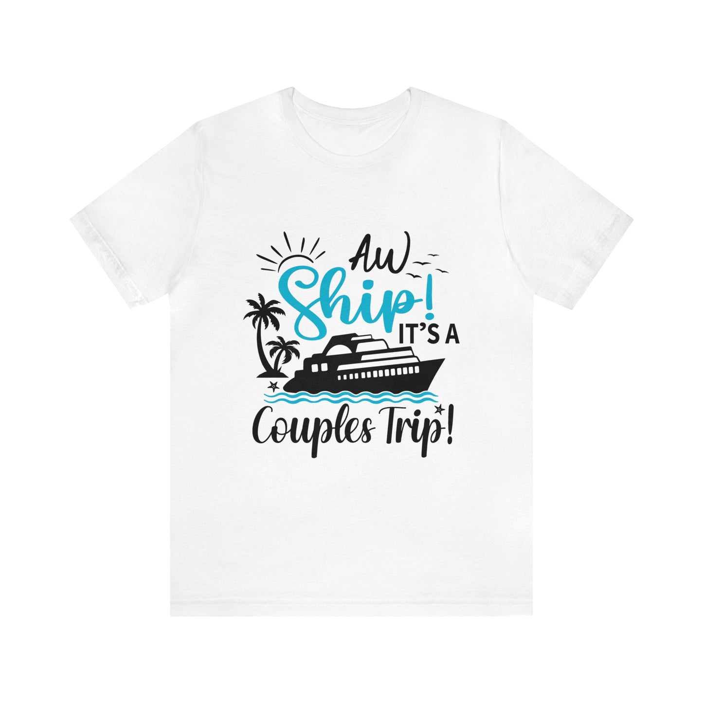 Ahoy Ship! It's a Couples Trip" tee.