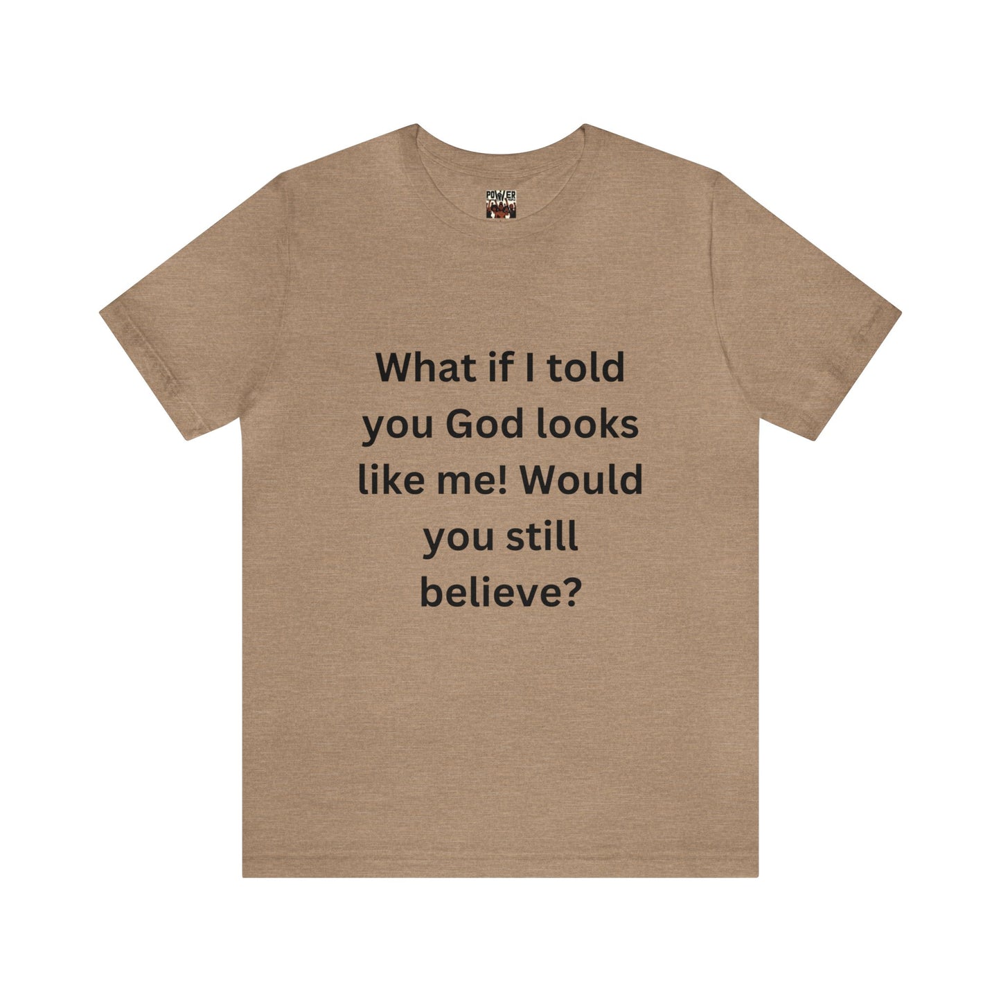 What If I Told You God Looks Like Me" Unisex Jersey Short Sleeve Tee