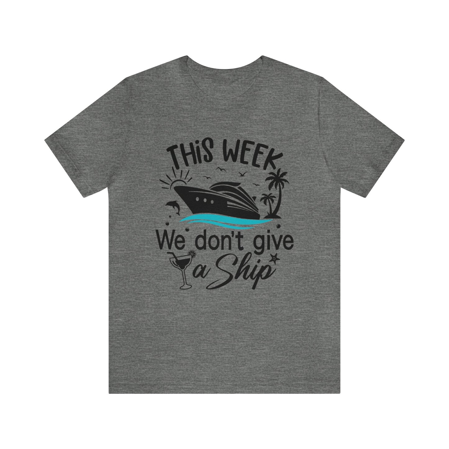 This Week We Don't Give a Ship Tee