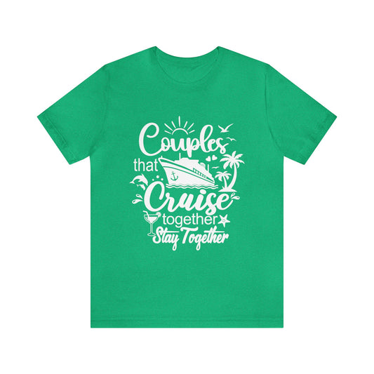 Personalized "Couples that Cruise Together Stay Together" tee.