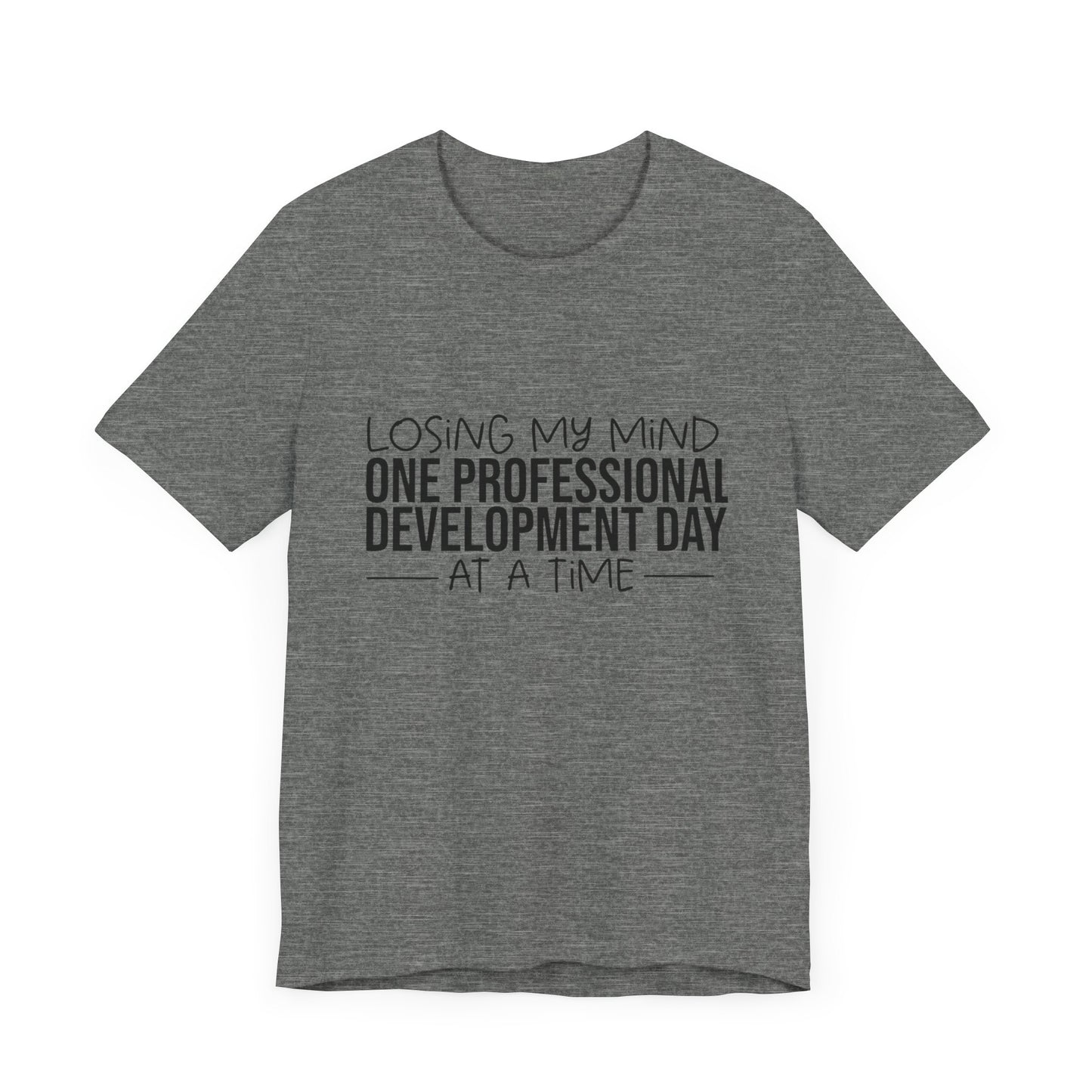 "Losing My Mind" Professional development shirt -Black font