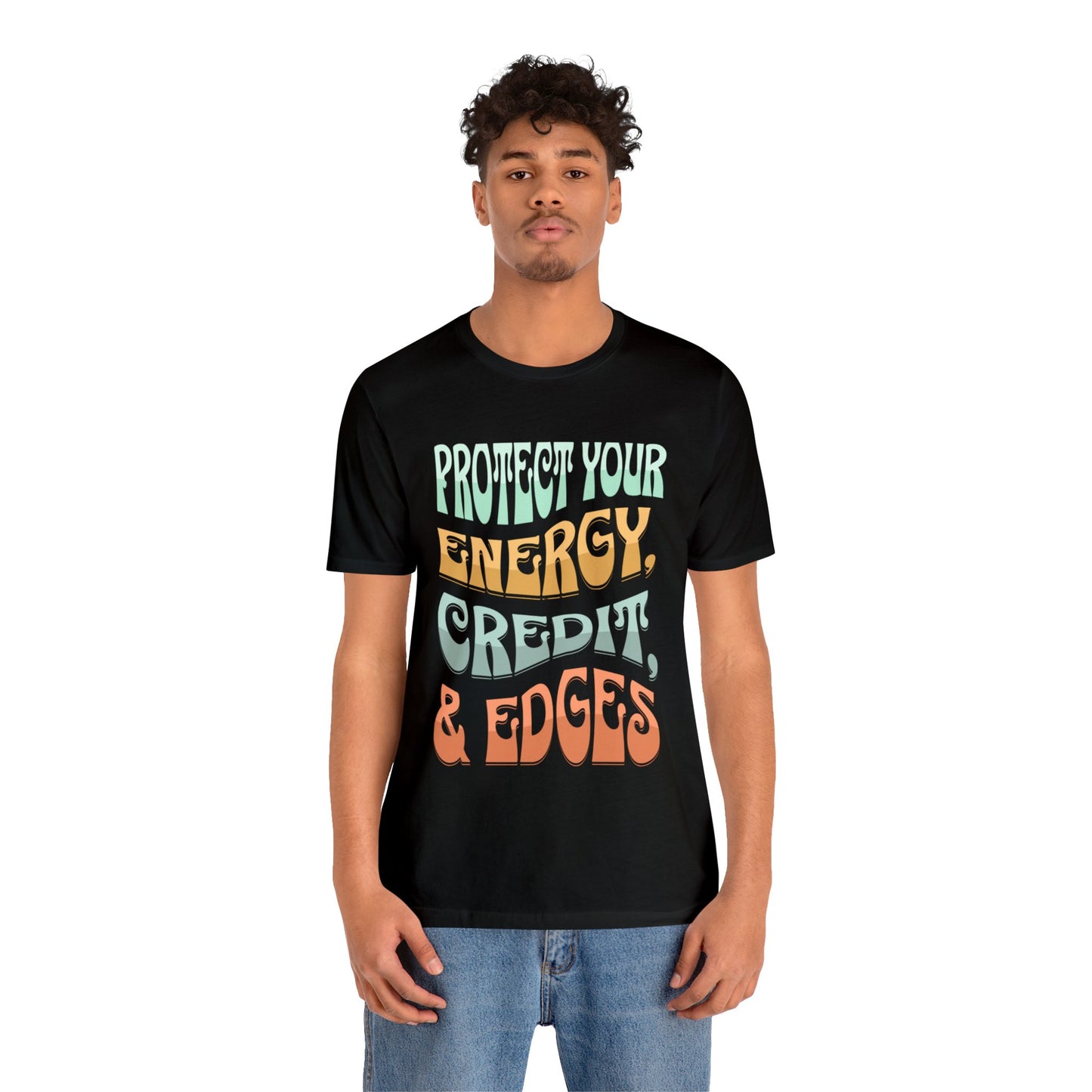 "Protect your energy, credit, and edges" Unisex Jersey Short Sleeve Tee